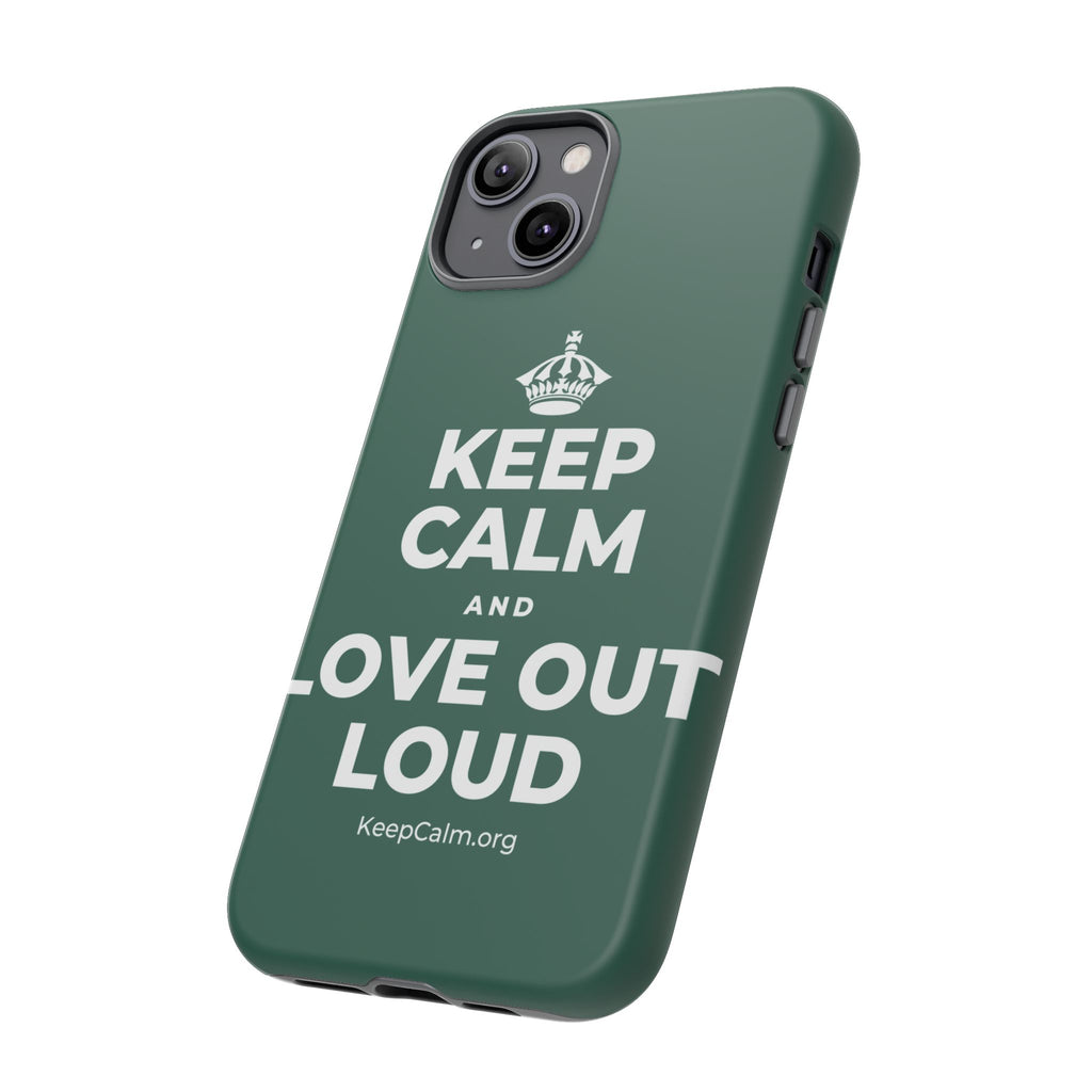 KEEP CALM AND LOVE OUT LOUD Phone Case