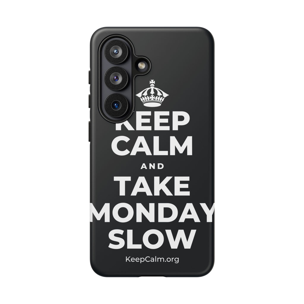 KEEP CALM AND TAKE MONDAY SLOW Phone Case (Dark)