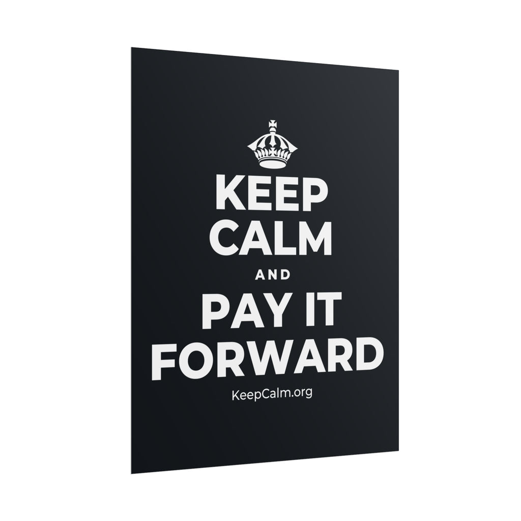 KEEP CALM AND PAY IT FORWARD Poster (Dark)