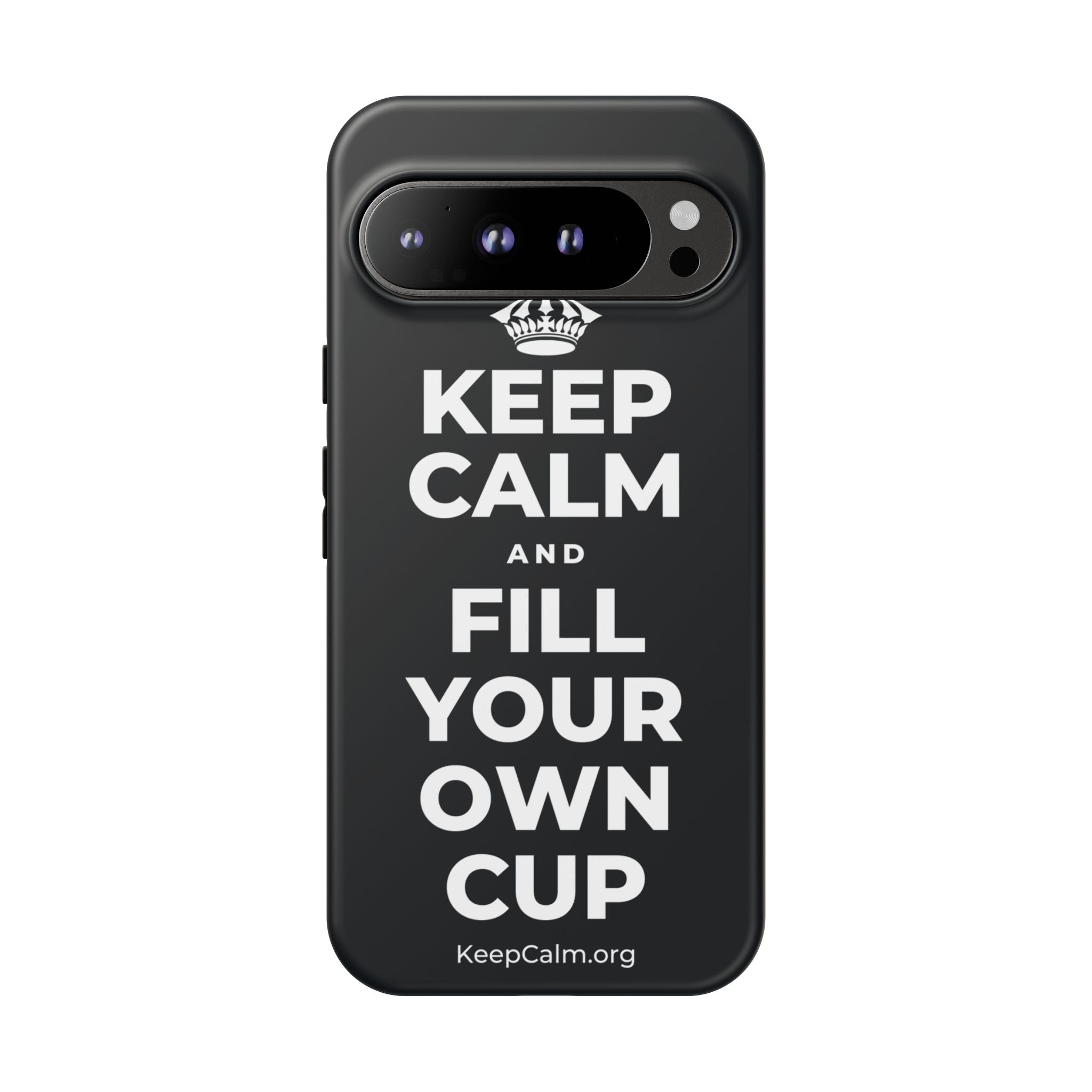 KEEP CALM AND FILL YOUR OWN CUP Phone Case (Dark)