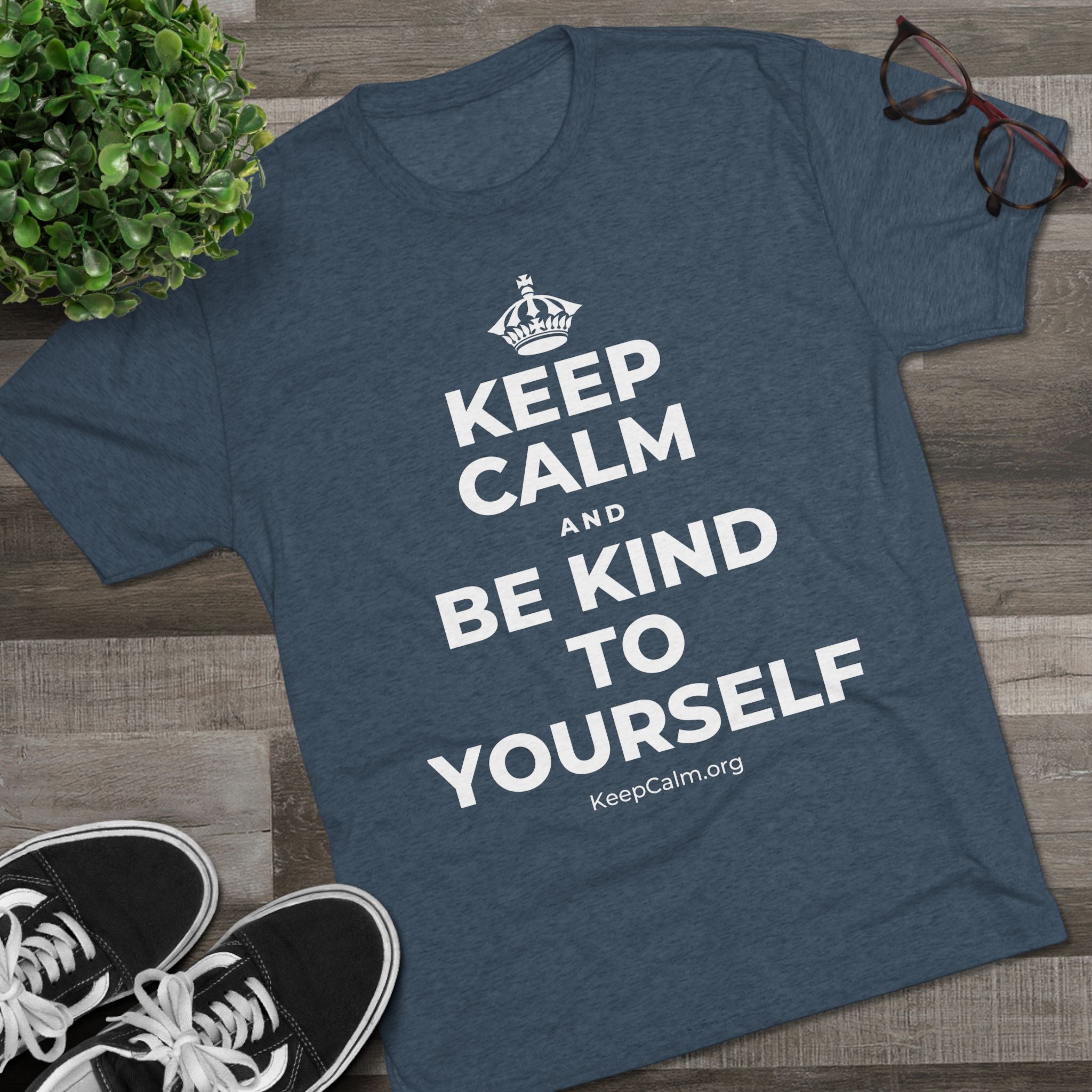 KEEP CALM AND BE KIND TO YOURSELF Tri-Blend Tee