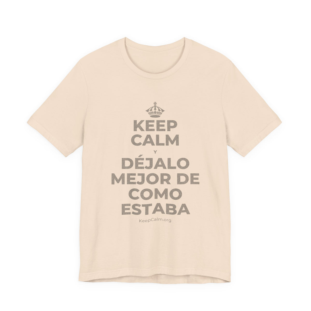 KEEP CALM Y DÉJALO MEJOR DE COMO ESTABA T-Shirt (Soft Cream–Heather Mauve)