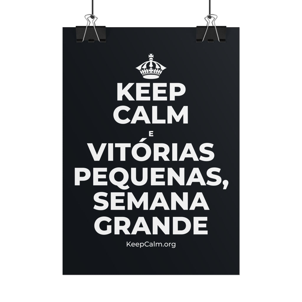 KEEP CALM E VITÓRIAS PEQUENAS, SEMANA GRANDE Poster (Dark)