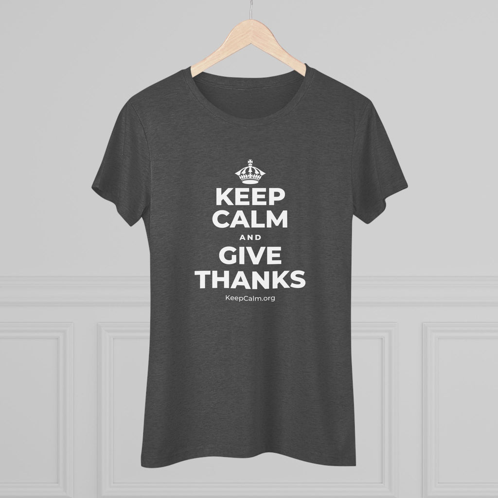 KEEP CALM AND GIVE THANKS Women's Tri-Blend Tee