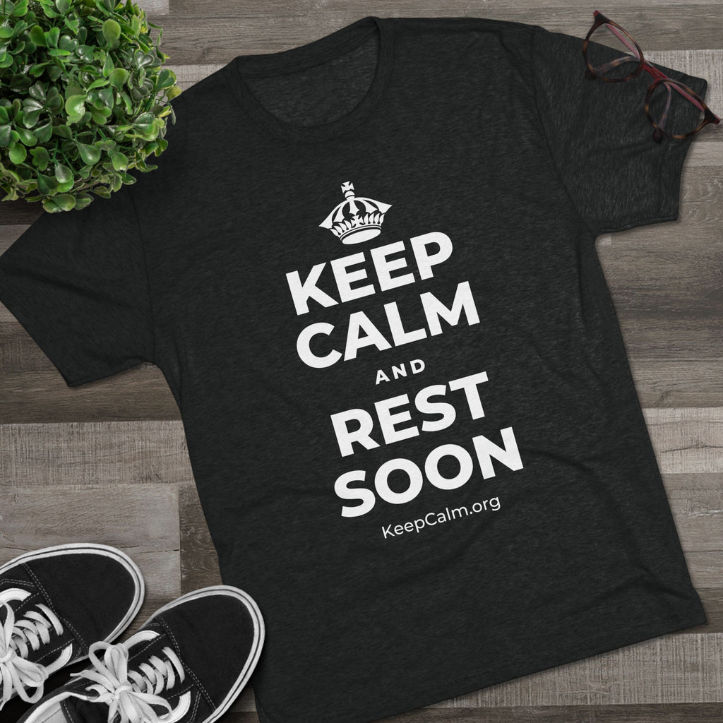 KEEP CALM AND REST SOON Tri-Blend Tee