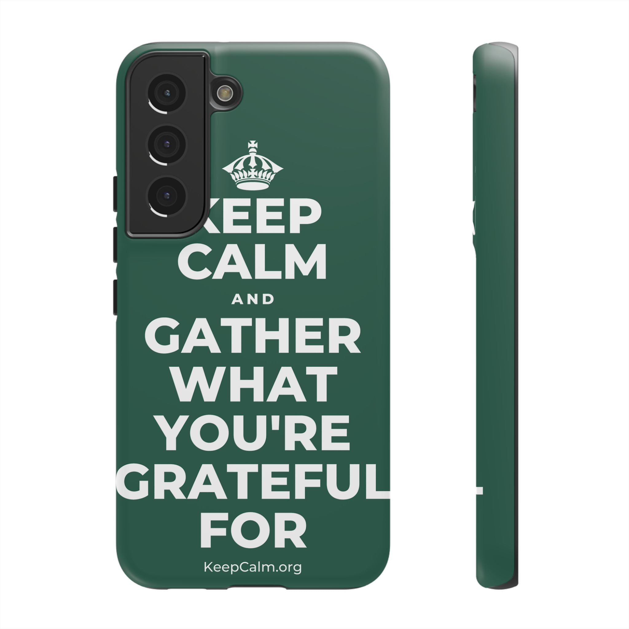 KEEP CALM AND GATHER WHAT YOU'RE GRATEFUL FOR Phone Case