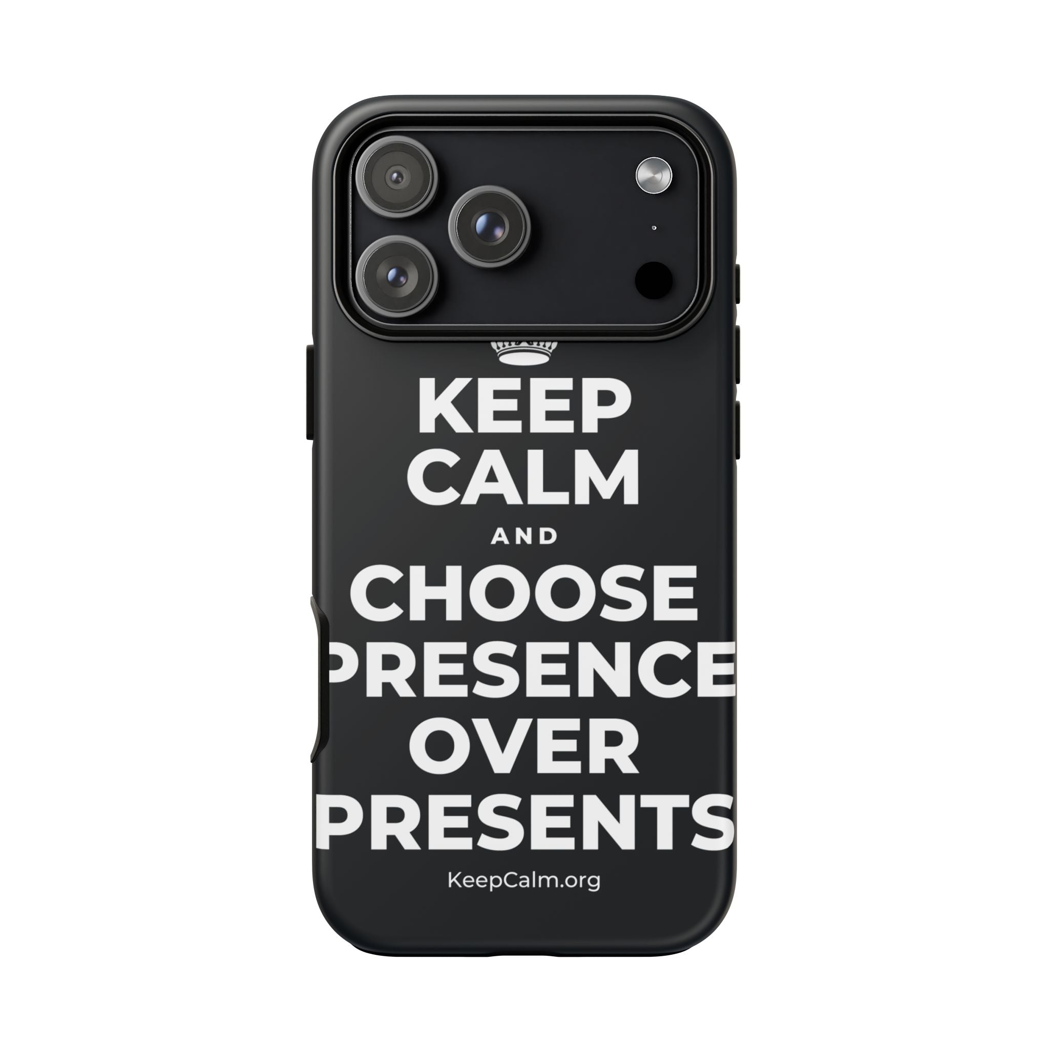 KEEP CALM AND CHOOSE PRESENCE OVER PRESENTS Phone Case (Dark)