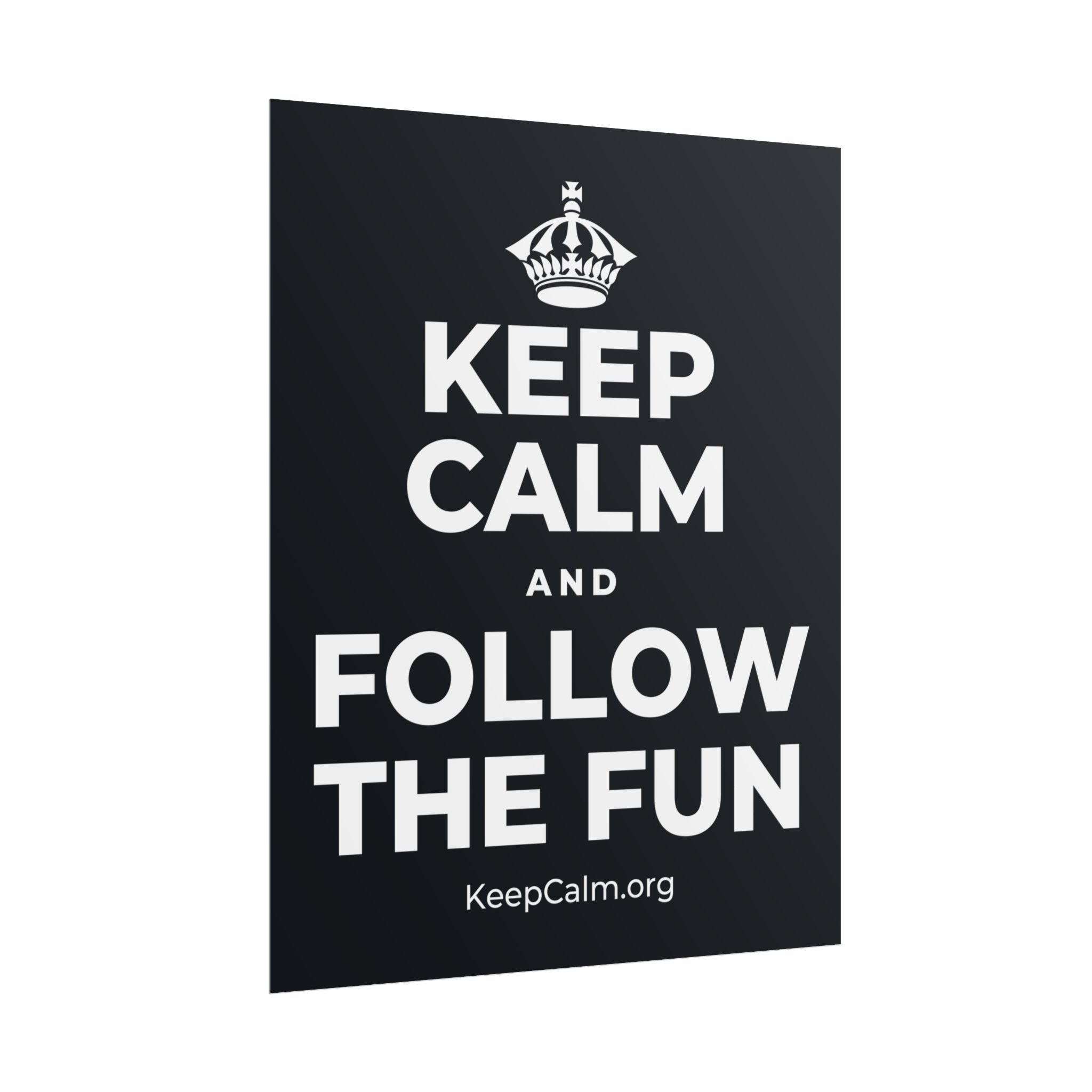KEEP CALM AND FOLLOW THE FUN Poster (Dark)