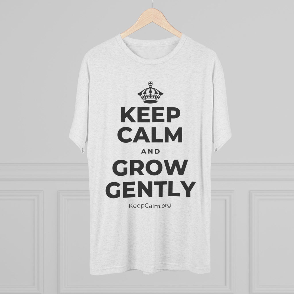 KEEP CALM AND GROW GENTLY Tri-Blend Tee