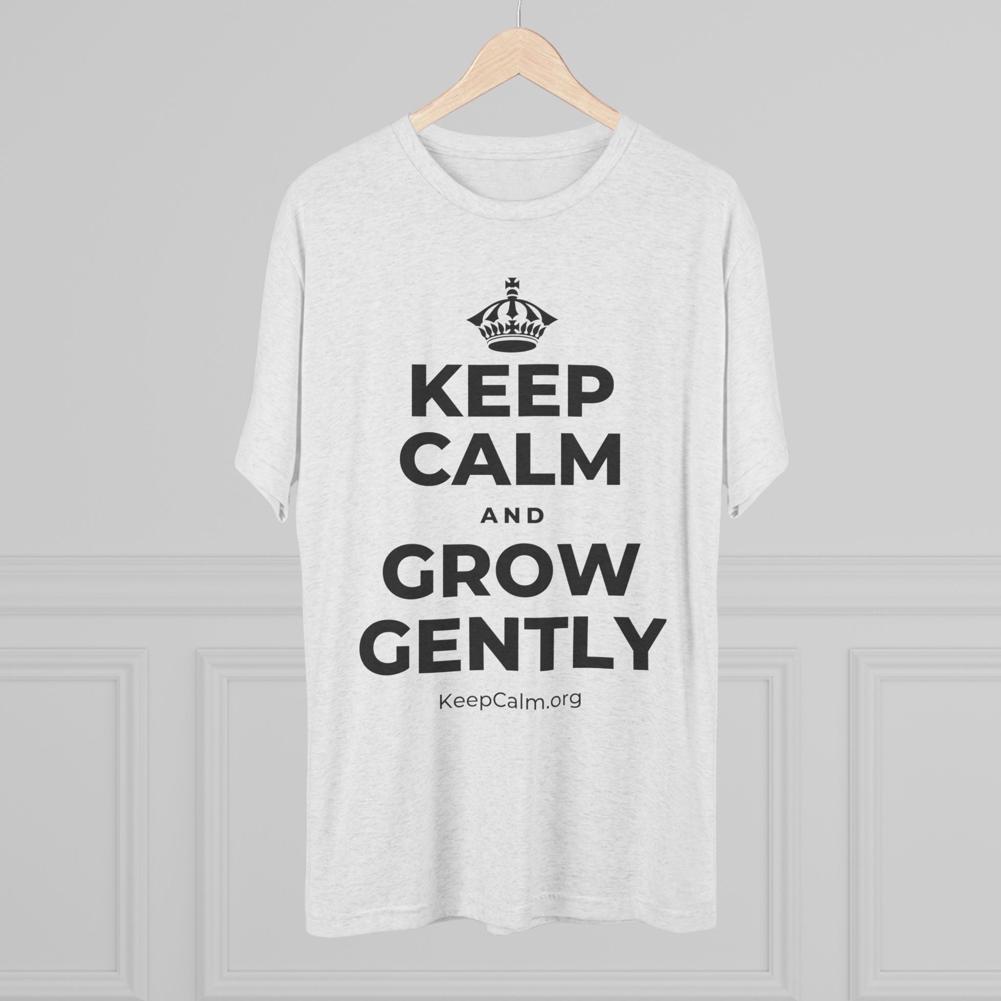 KEEP CALM AND GROW GENTLY Tri-Blend Tee
