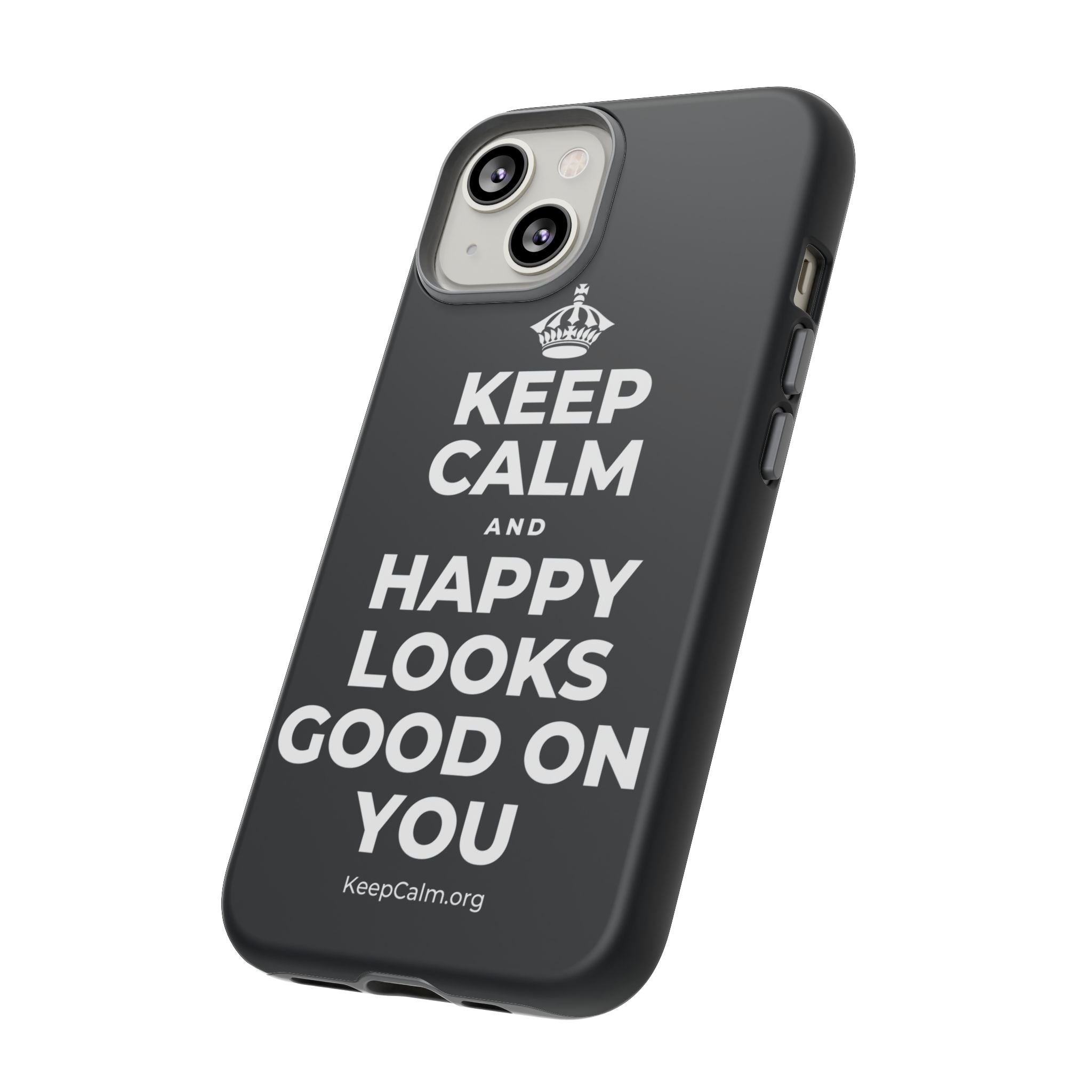 KEEP CALM AND HAPPY LOOKS GOOD ON YOU Phone Case (Dark)