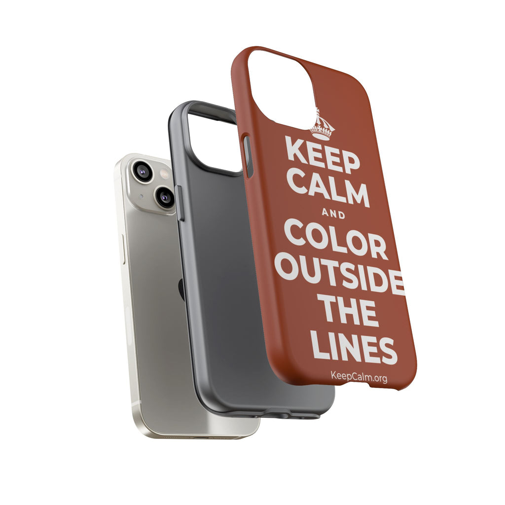KEEP CALM AND COLOR OUTSIDE THE LINES Phone Case