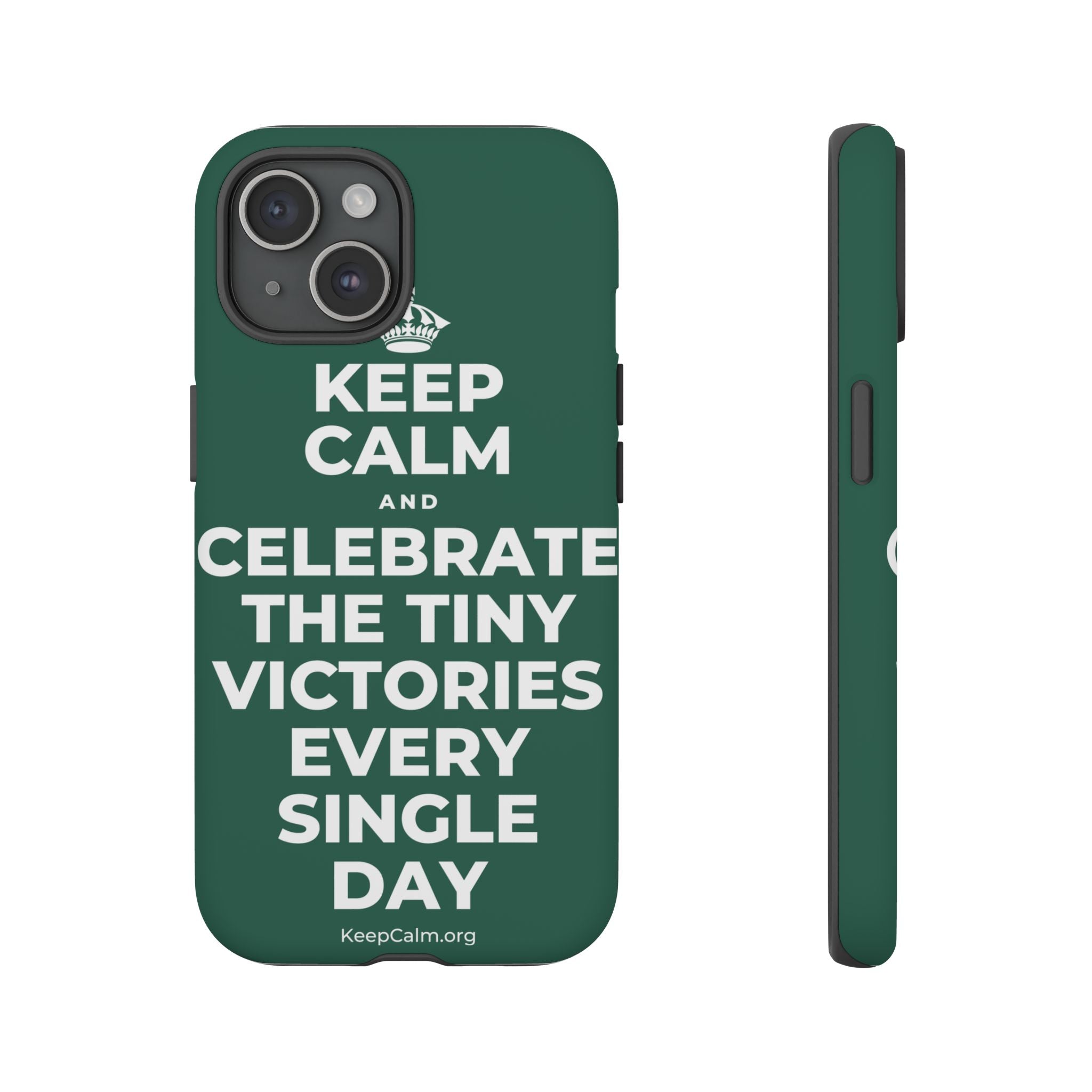 KEEP CALM AND CELEBRATE THE TINY VICTORIES EVERY SINGLE DAY Phone Case