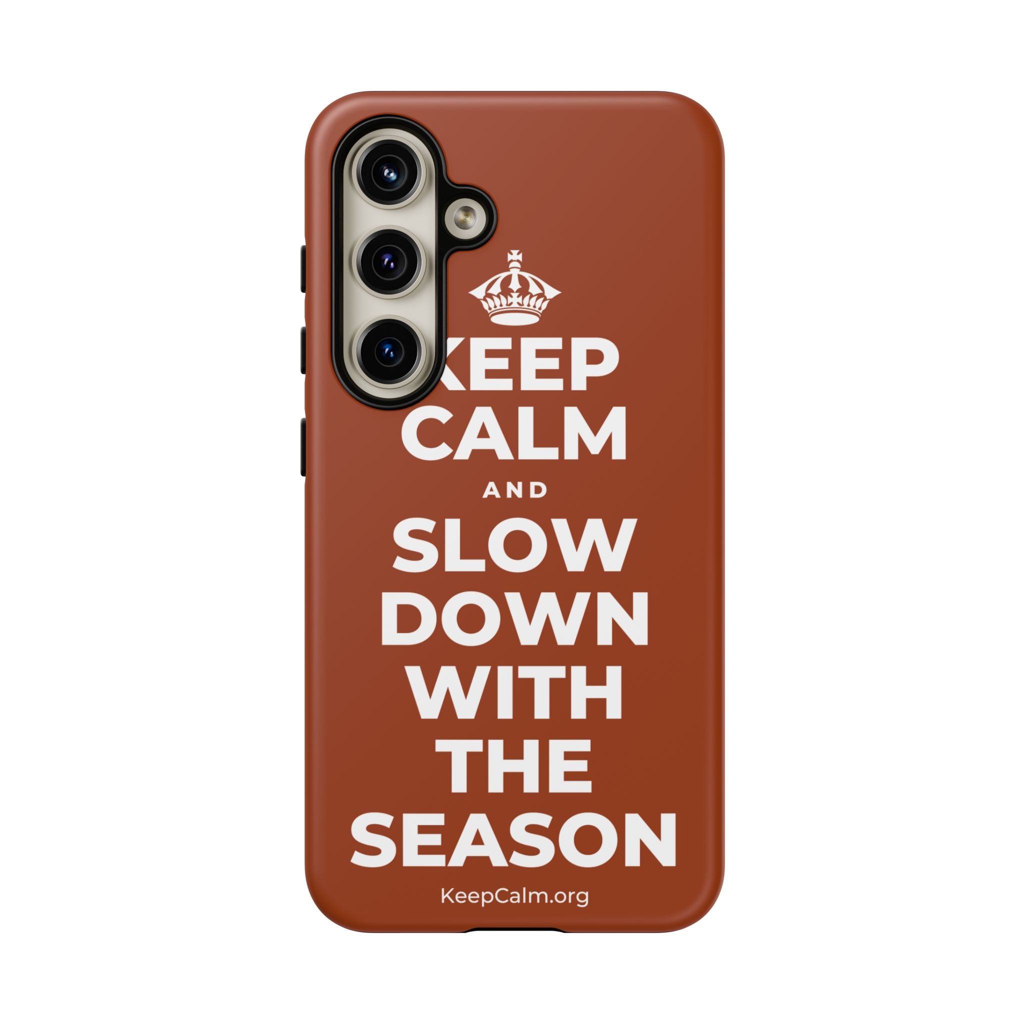 KEEP CALM AND SLOW DOWN WITH THE SEASON Phone Case