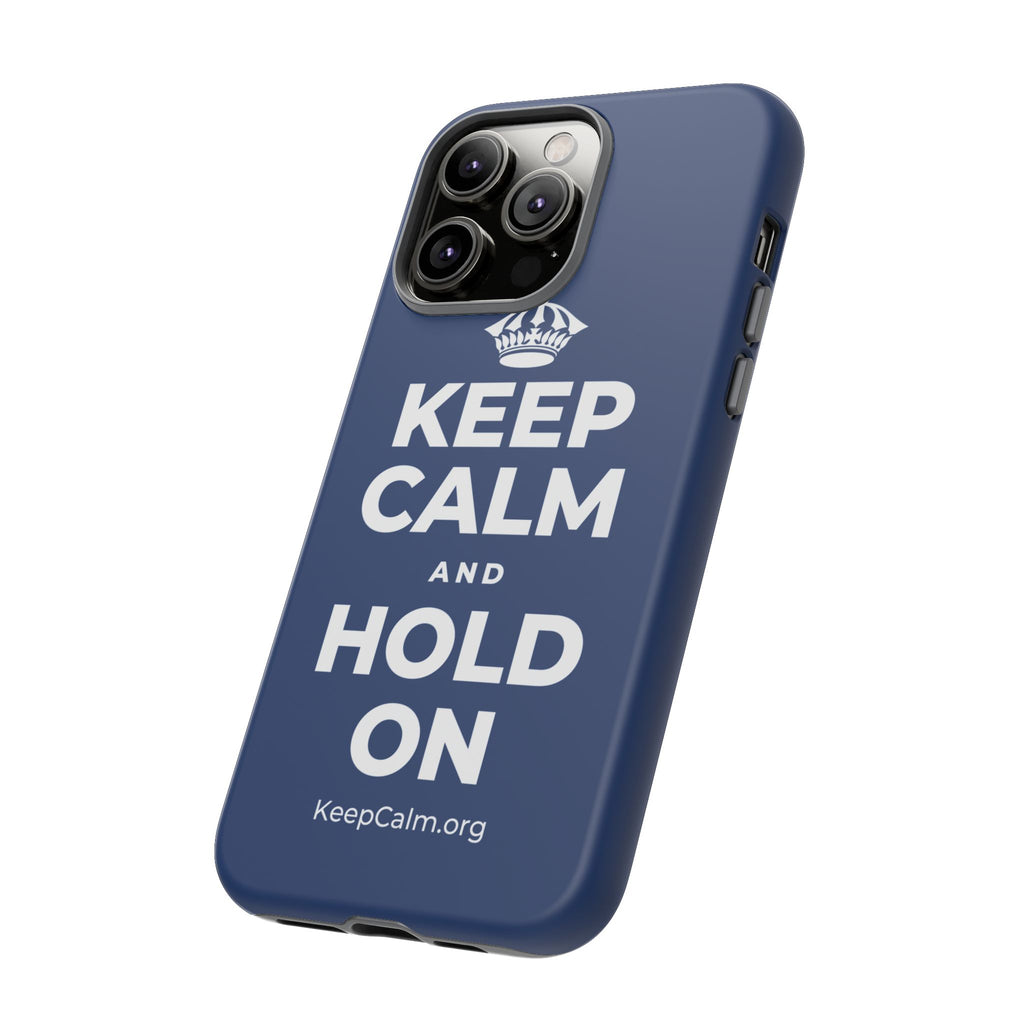 KEEP CALM AND HOLD ON Phone Case