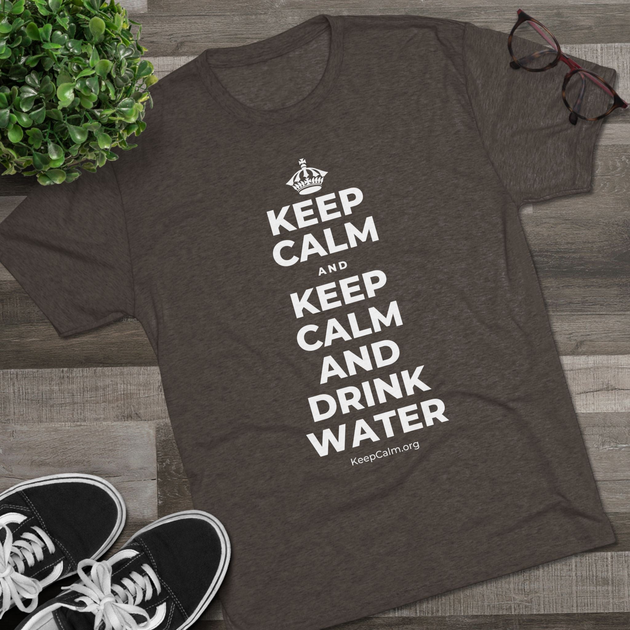 KEEP CALM AND KEEP CALM AND DRINK WATER Tri-Blend Tee