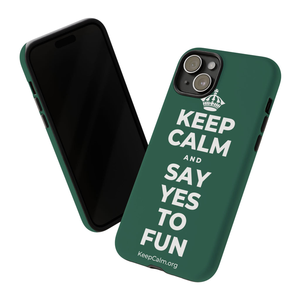 KEEP CALM AND SAY YES TO FUN Phone Case