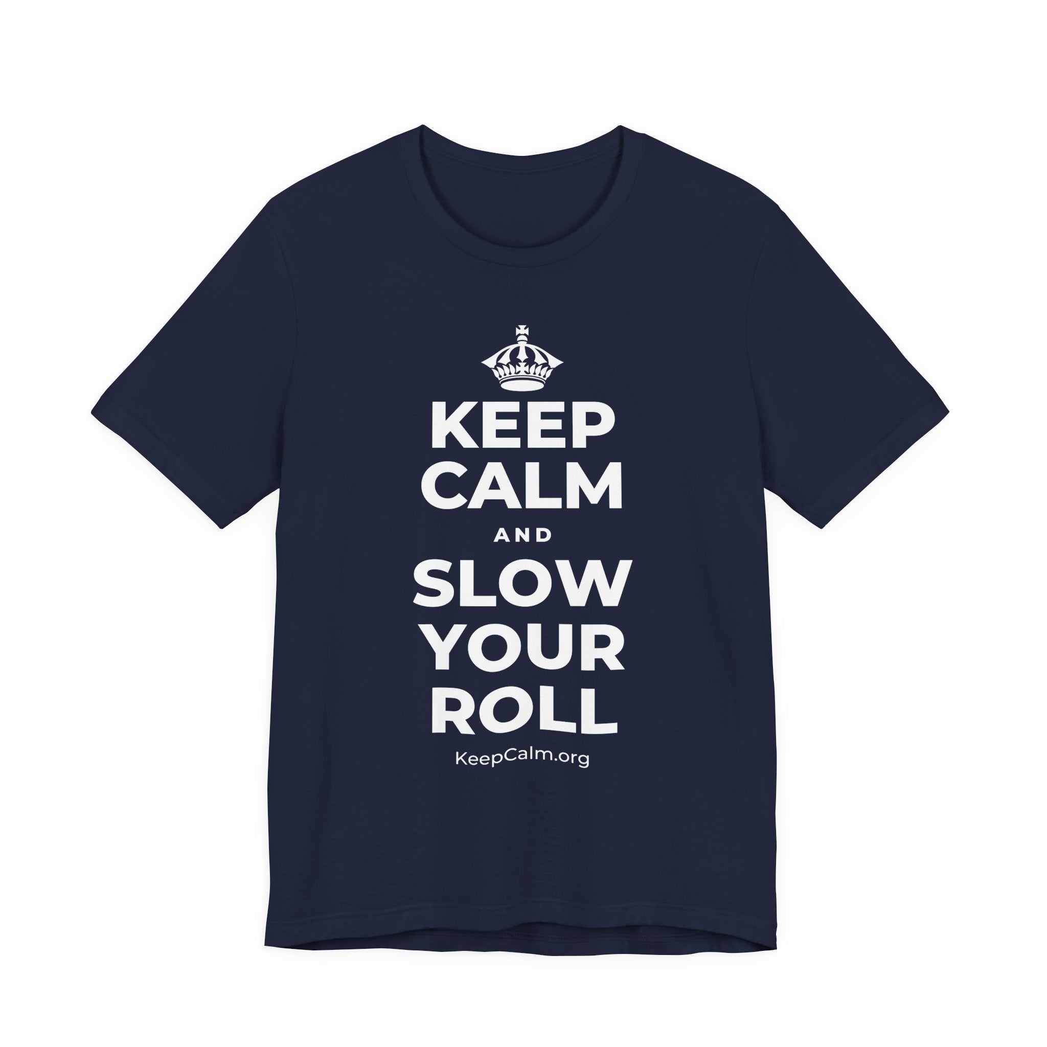 KEEP CALM AND SLOW YOUR ROLL T-Shirt (White–Asphalt)