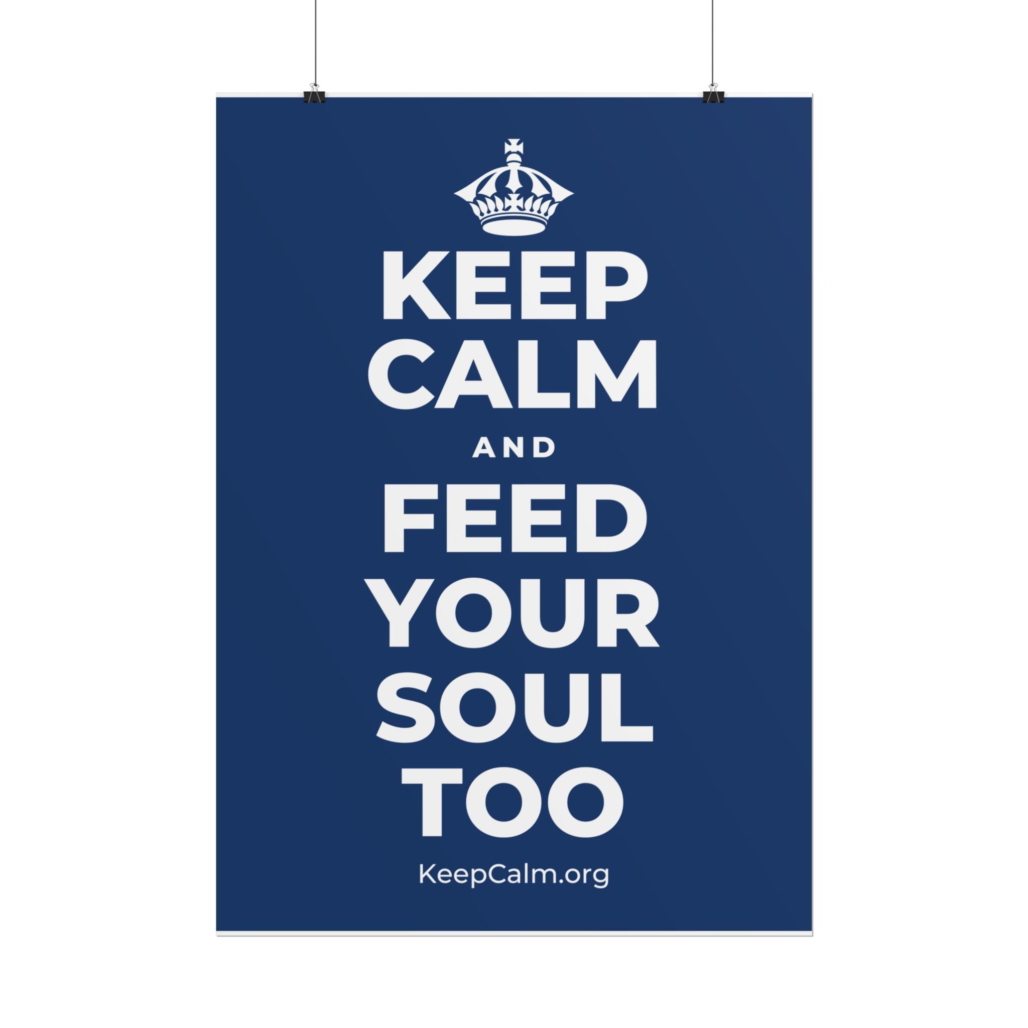 KEEP CALM AND FEED YOUR SOUL TOO Poster