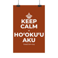 KEEP CALM A HOʻOKUʻU AKU Satin Poster