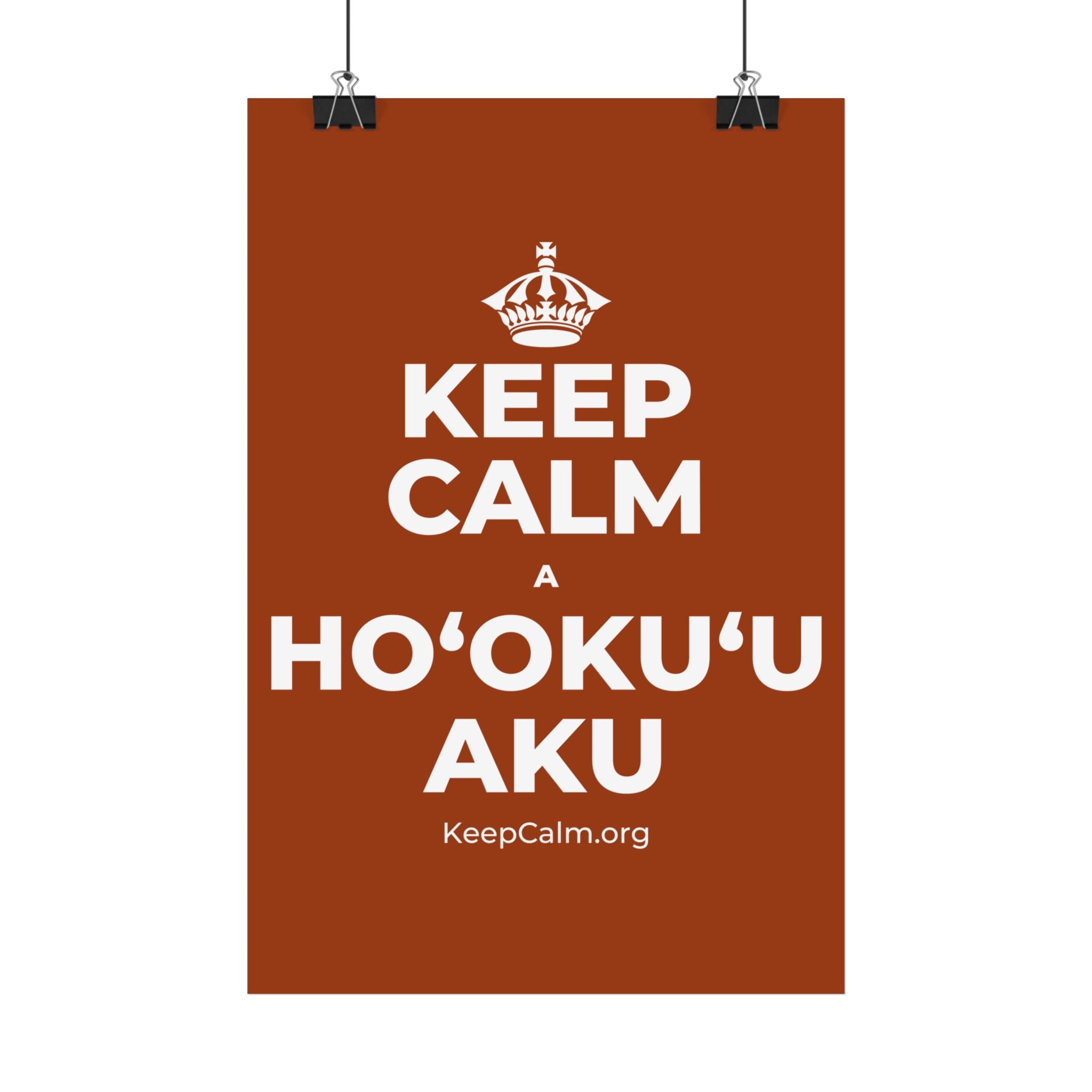 KEEP CALM A HOʻOKUʻU AKU Satin Poster
