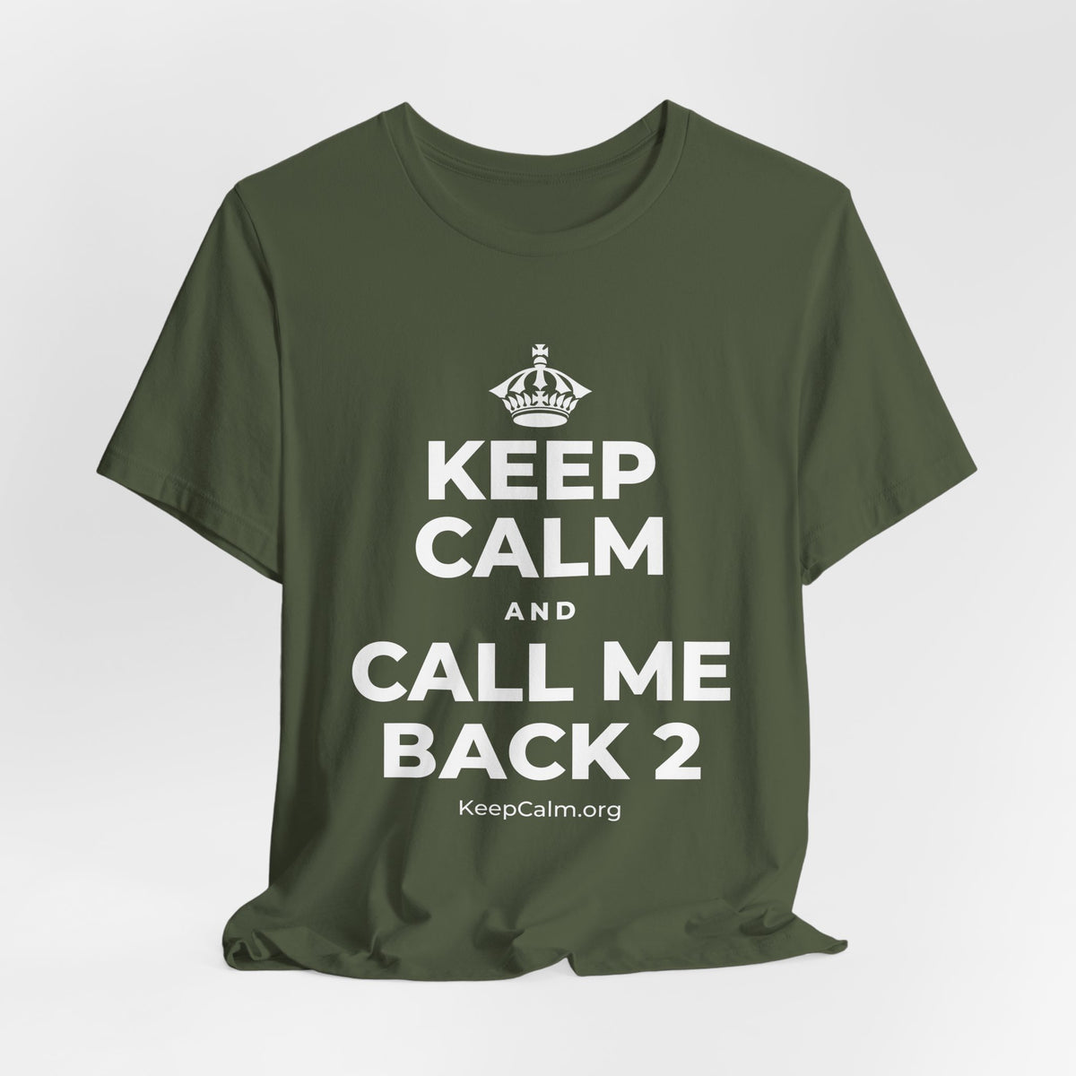 KEEP CALM AND CALL ME BACK 2 T-Shirt (Military Green–Autumn)