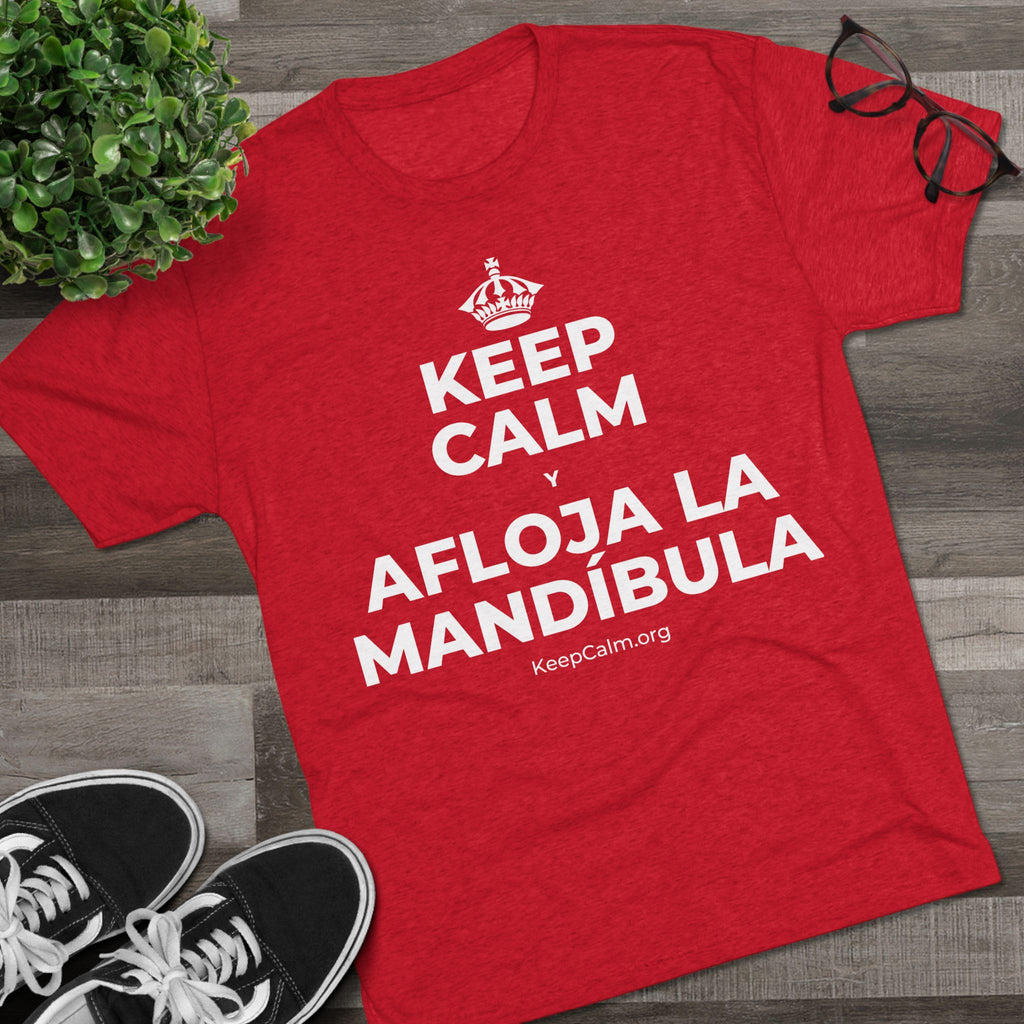 KEEP CALM Y AFLOJA LA MANDÍBULA Tri-Blend Tee