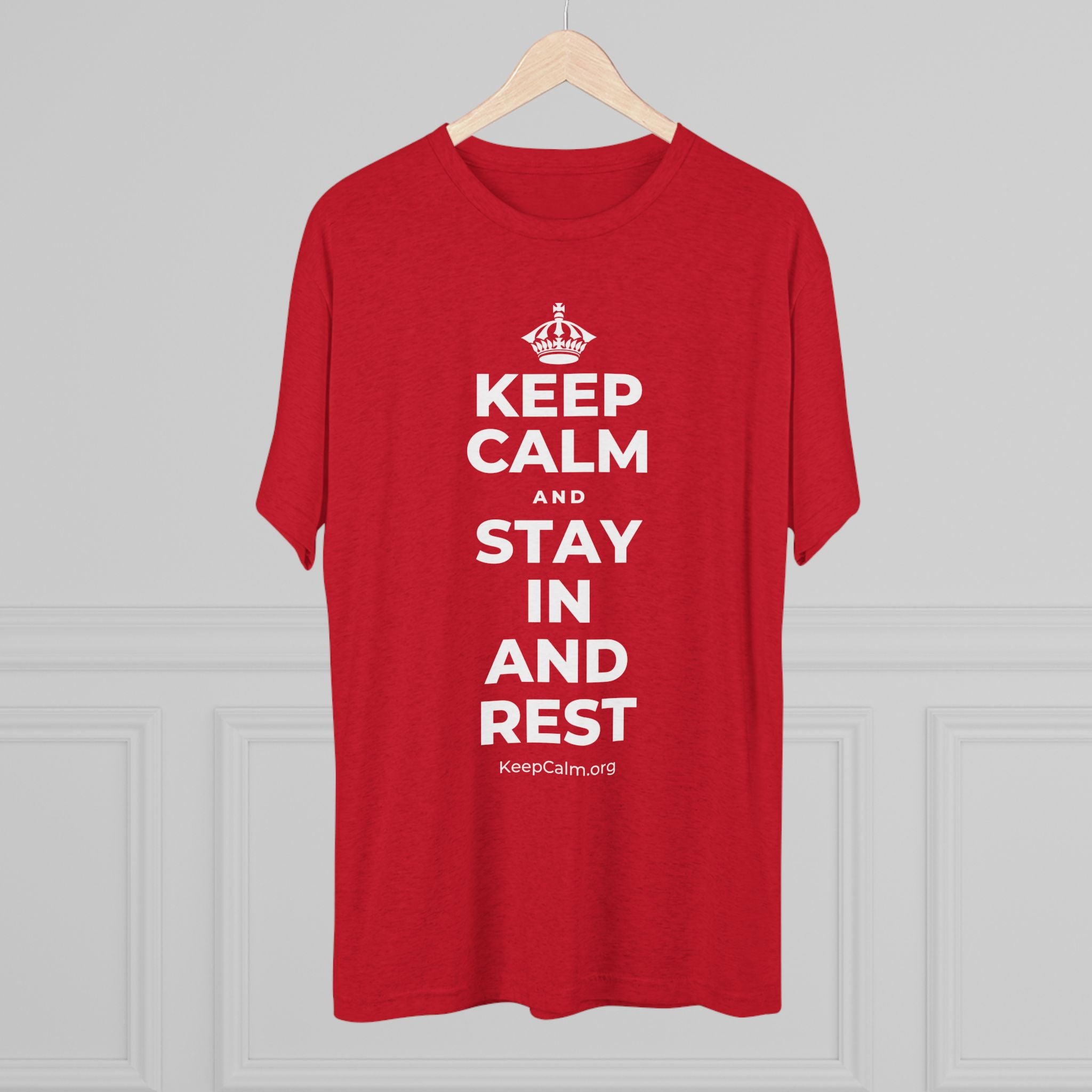 KEEP CALM AND STAY IN AND REST Tri-Blend Tee