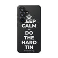 KEEP CALM AN DO THE HARD TIN Phone Case (Dark)
