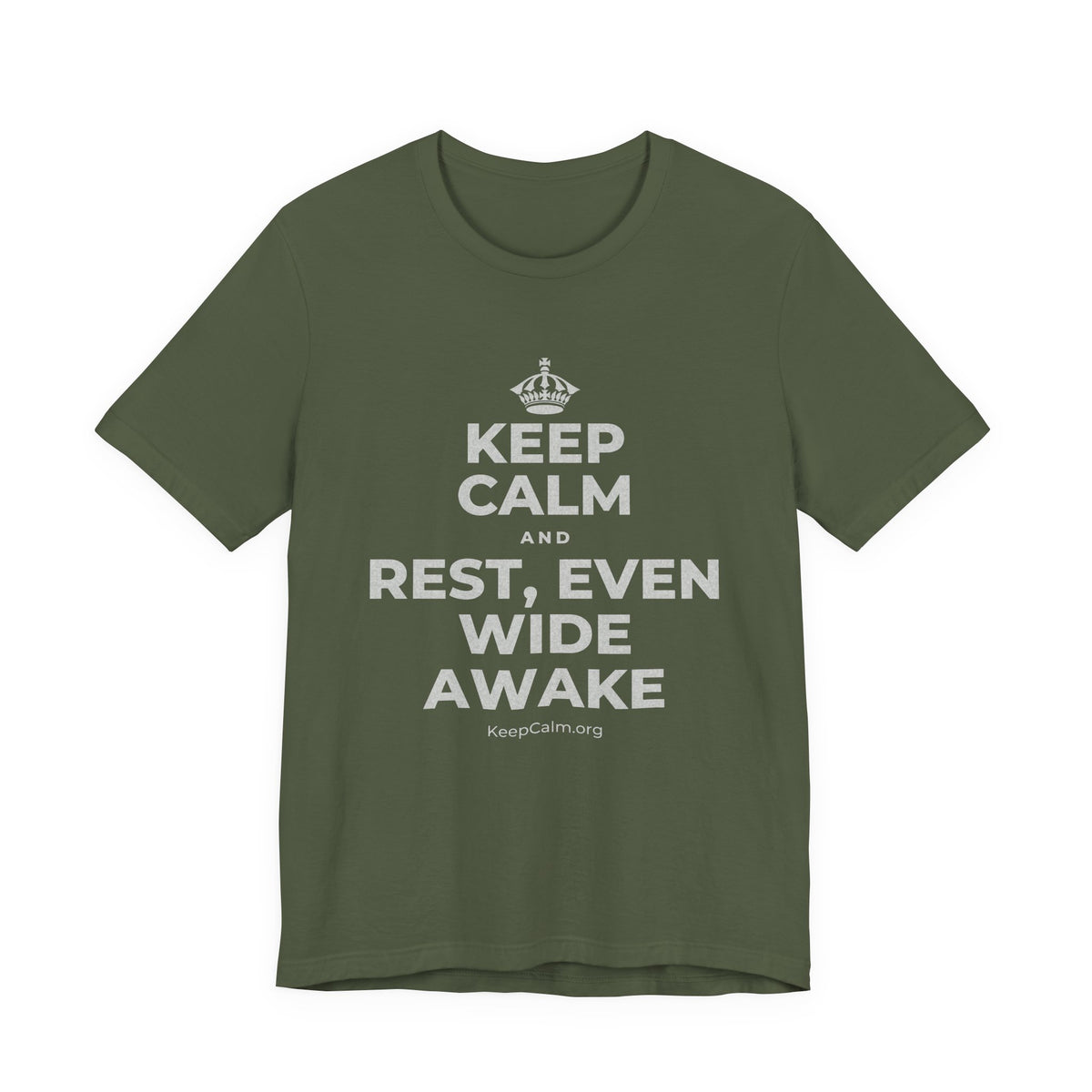 KEEP CALM AND REST, EVEN WIDE AWAKE T-Shirt (Military Green–Autumn)