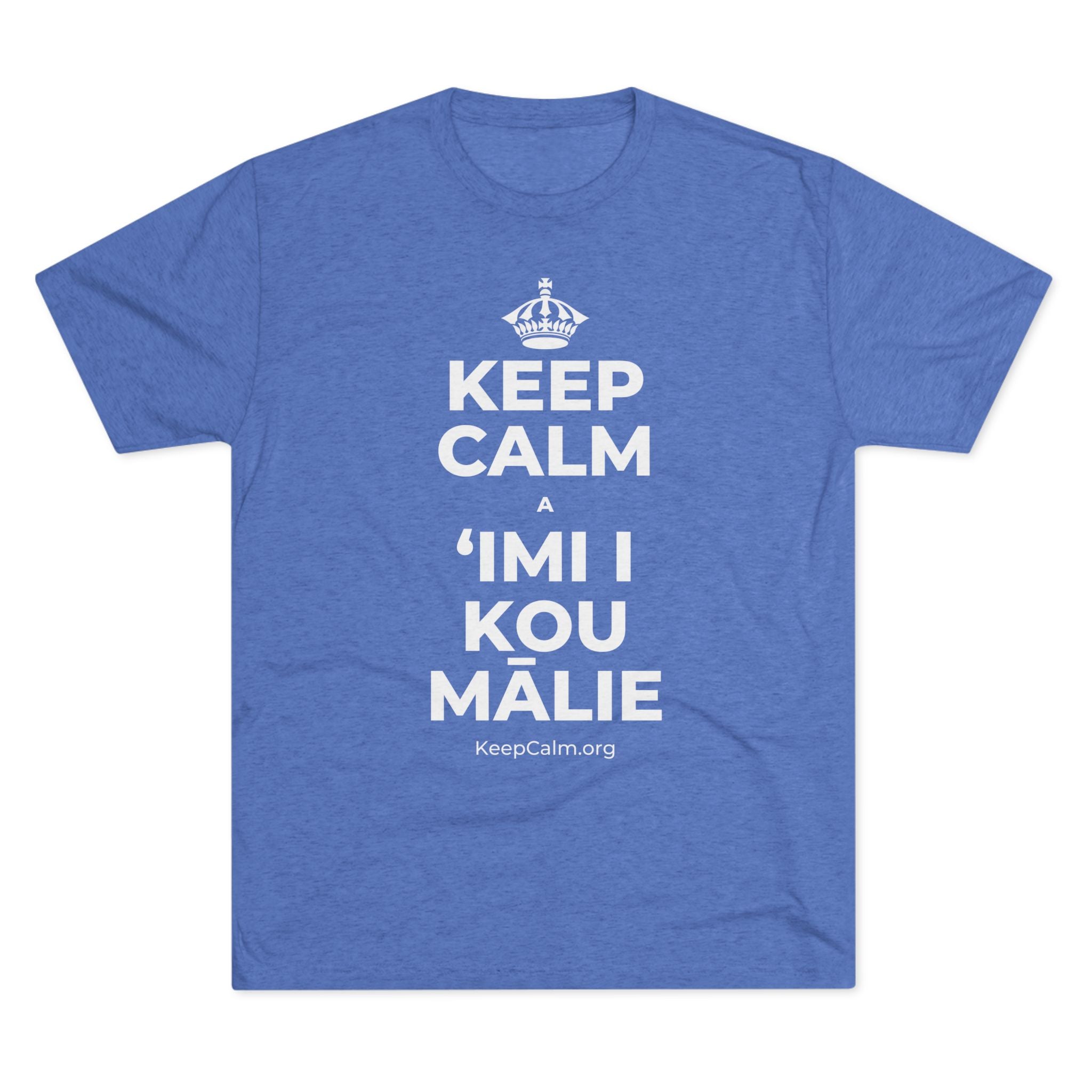 KEEP CALM A ʻIMI I KOU MĀLIE Tri-Blend Tee
