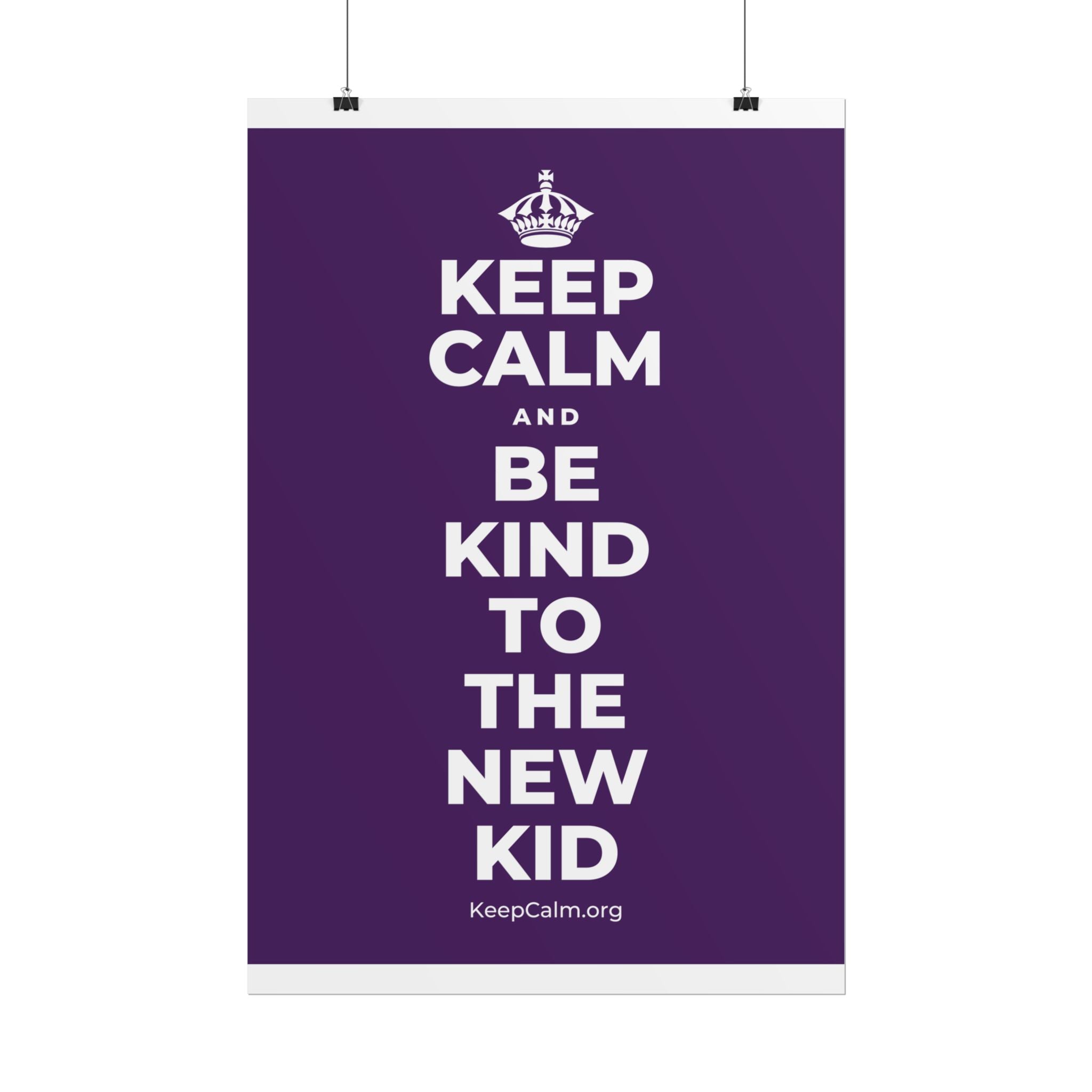 KEEP CALM AND BE KIND TO THE NEW KID Poster