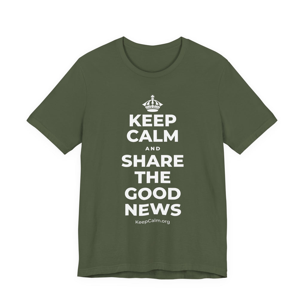 KEEP CALM AND SHARE THE GOOD NEWS T-Shirt (Military Green–Autumn)