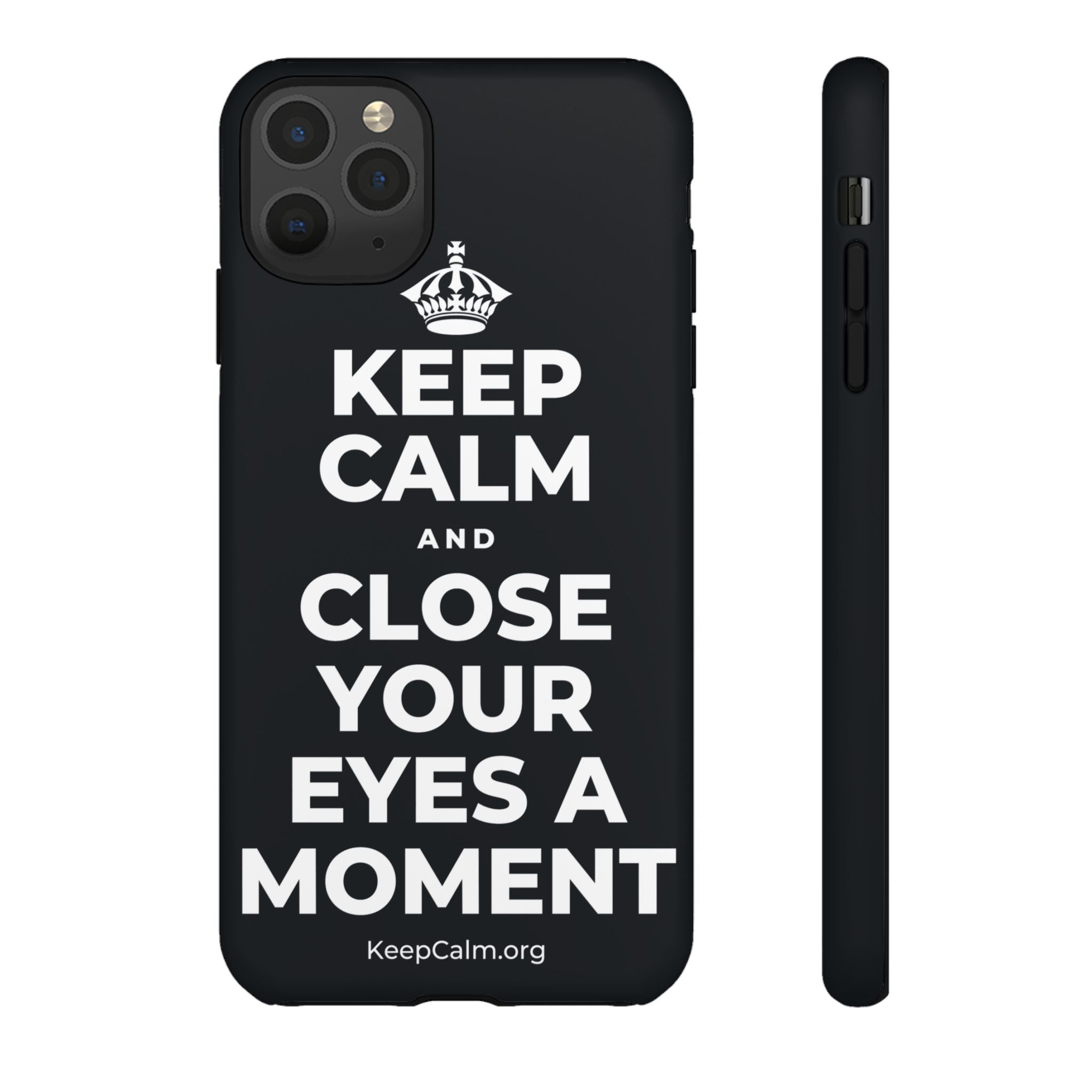 KEEP CALM AND CLOSE YOUR EYES A MOMENT Phone Case (Dark)