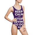 KEEP CALM AND STOP TRYING TO DO IT ALL One-Piece Swimsuit