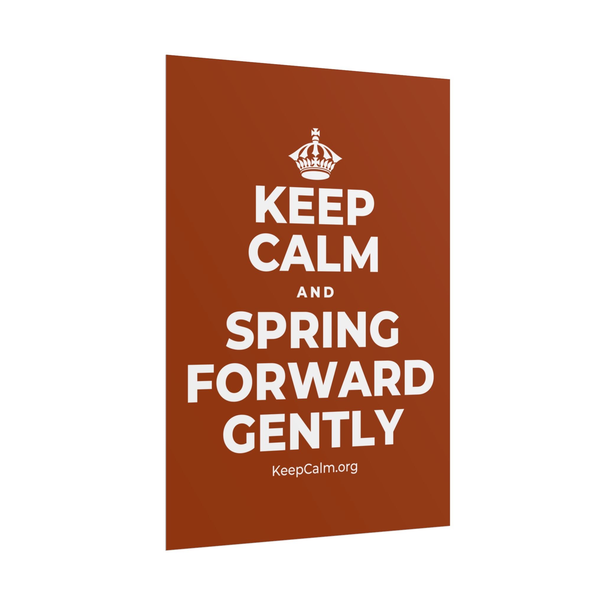 KEEP CALM AND SPRING FORWARD GENTLY Poster