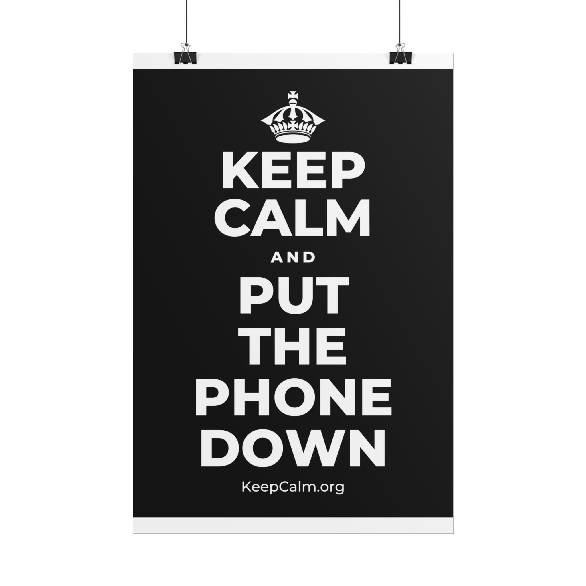 KEEP CALM AND PUT THE PHONE DOWN Poster