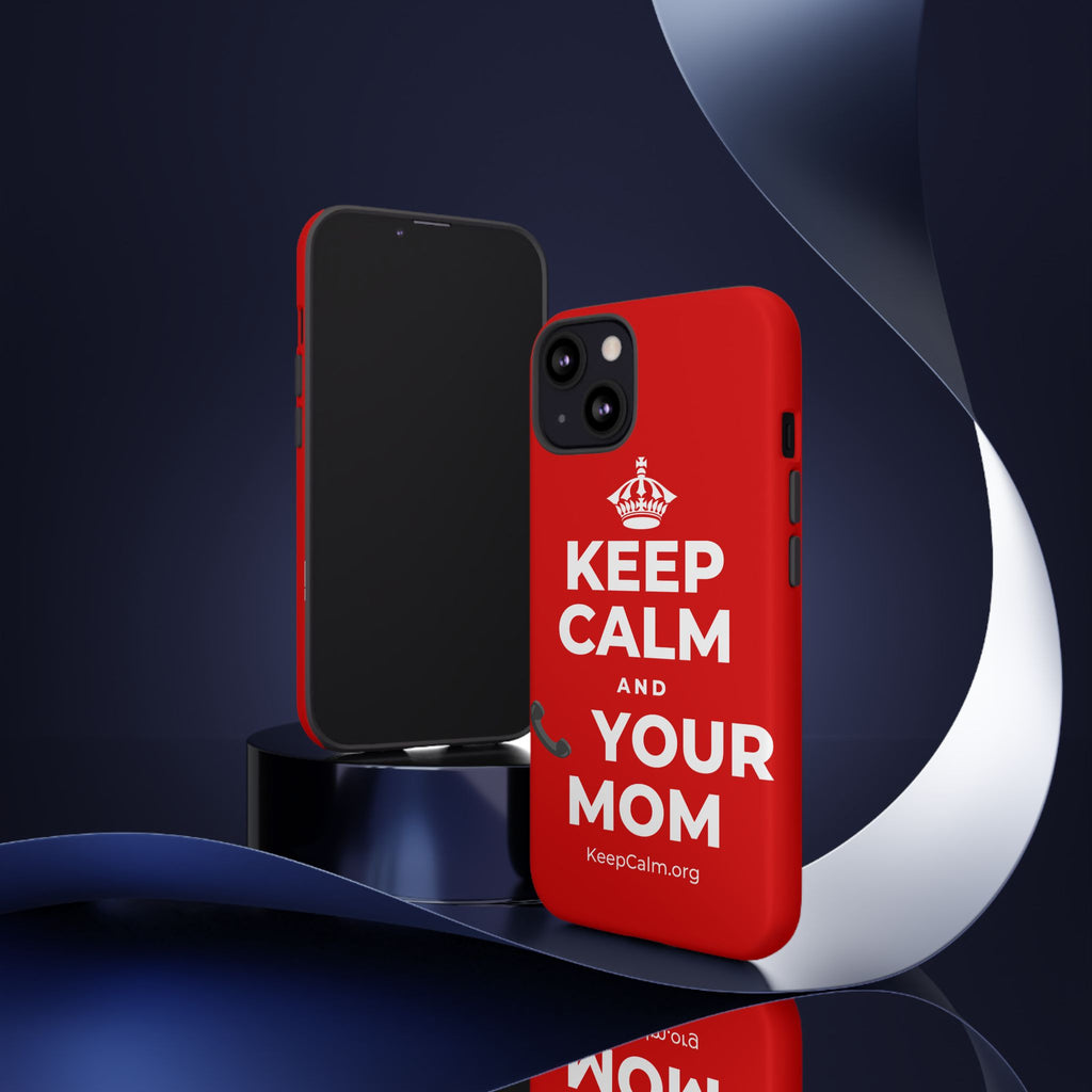 KEEP CALM AND 📞 YOUR MOM Phone Case