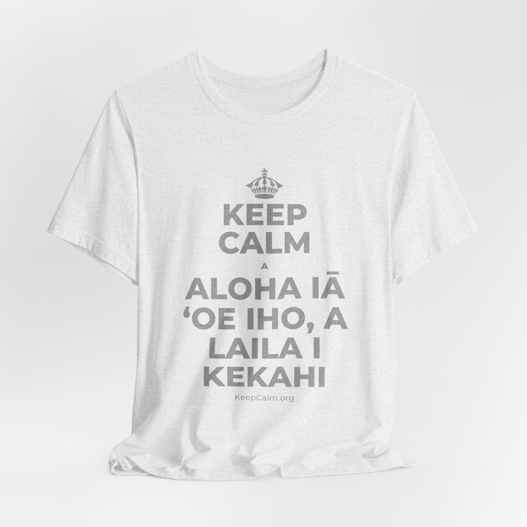 KEEP CALM A ALOHA IĀ ʻOE IHO, A LAILA I KEKAHI T-Shirt (Soft Cream–Heather Mauve)