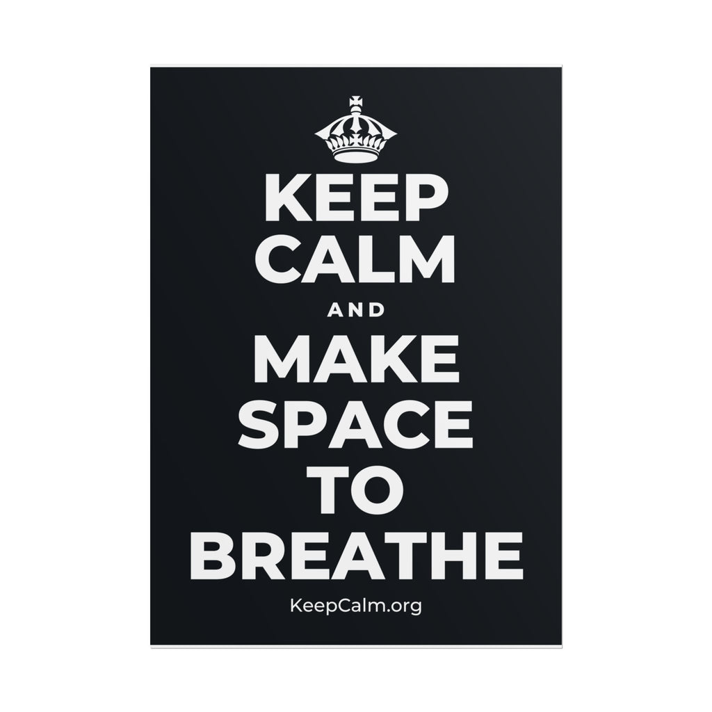 KEEP CALM AND MAKE SPACE TO BREATHE Poster (Dark)