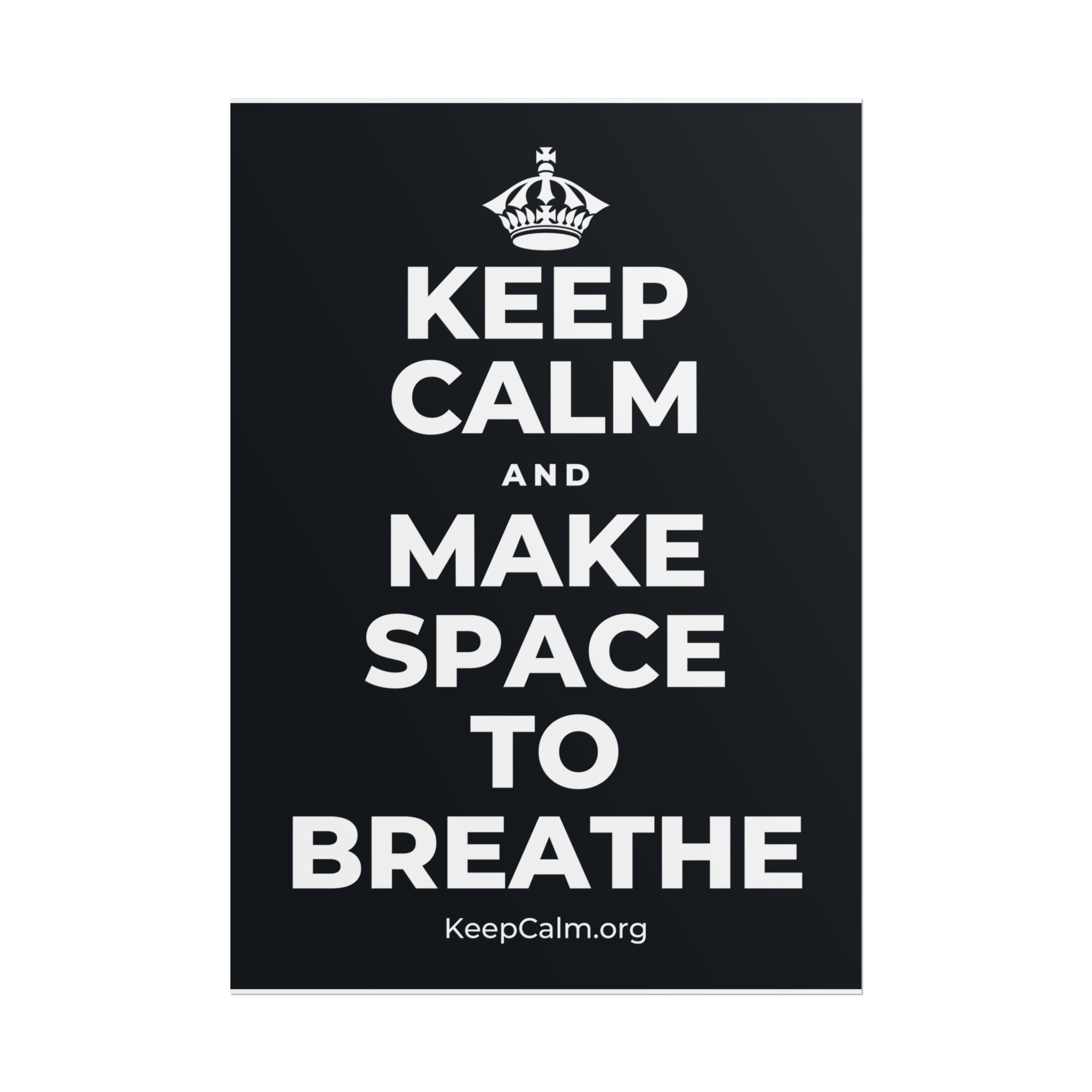 KEEP CALM AND MAKE SPACE TO BREATHE Poster (Dark)