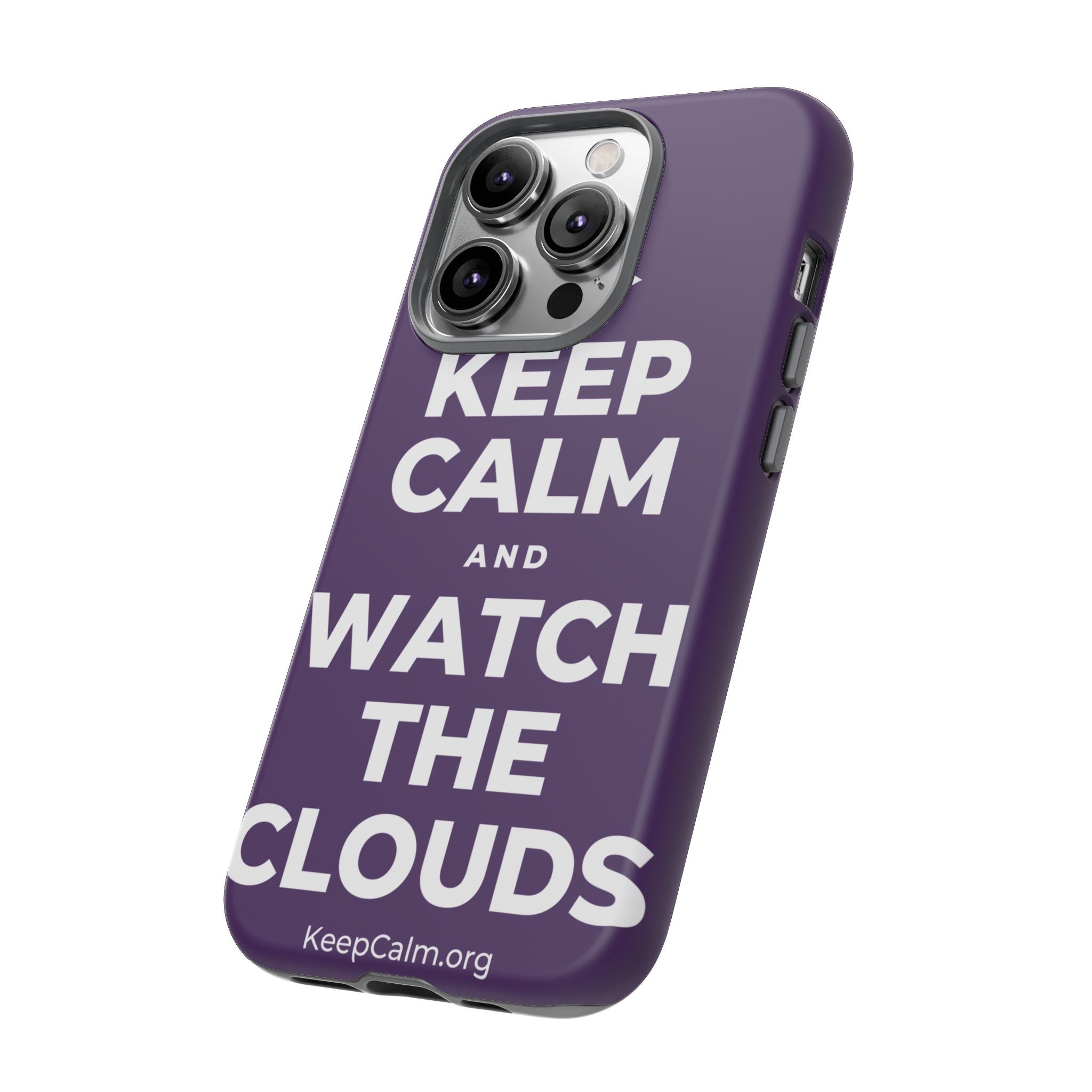 KEEP CALM AND WATCH THE CLOUDS Phone Case