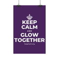 KEEP CALM AND GLOW TOGETHER Satin Poster