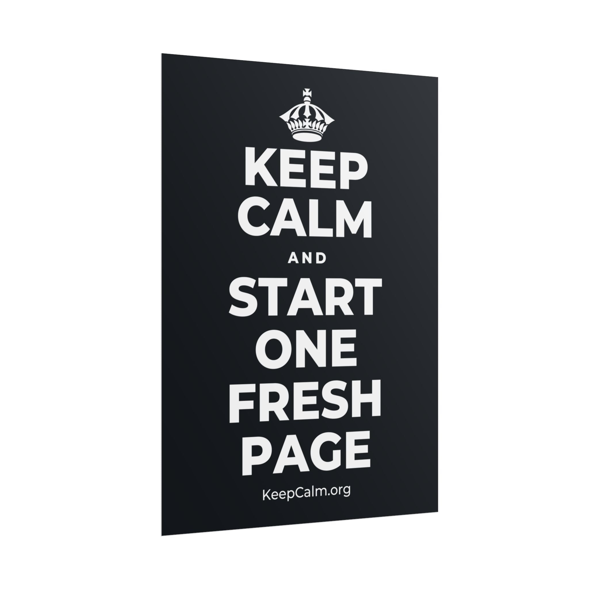 KEEP CALM AND START ONE FRESH PAGE Poster (Dark)