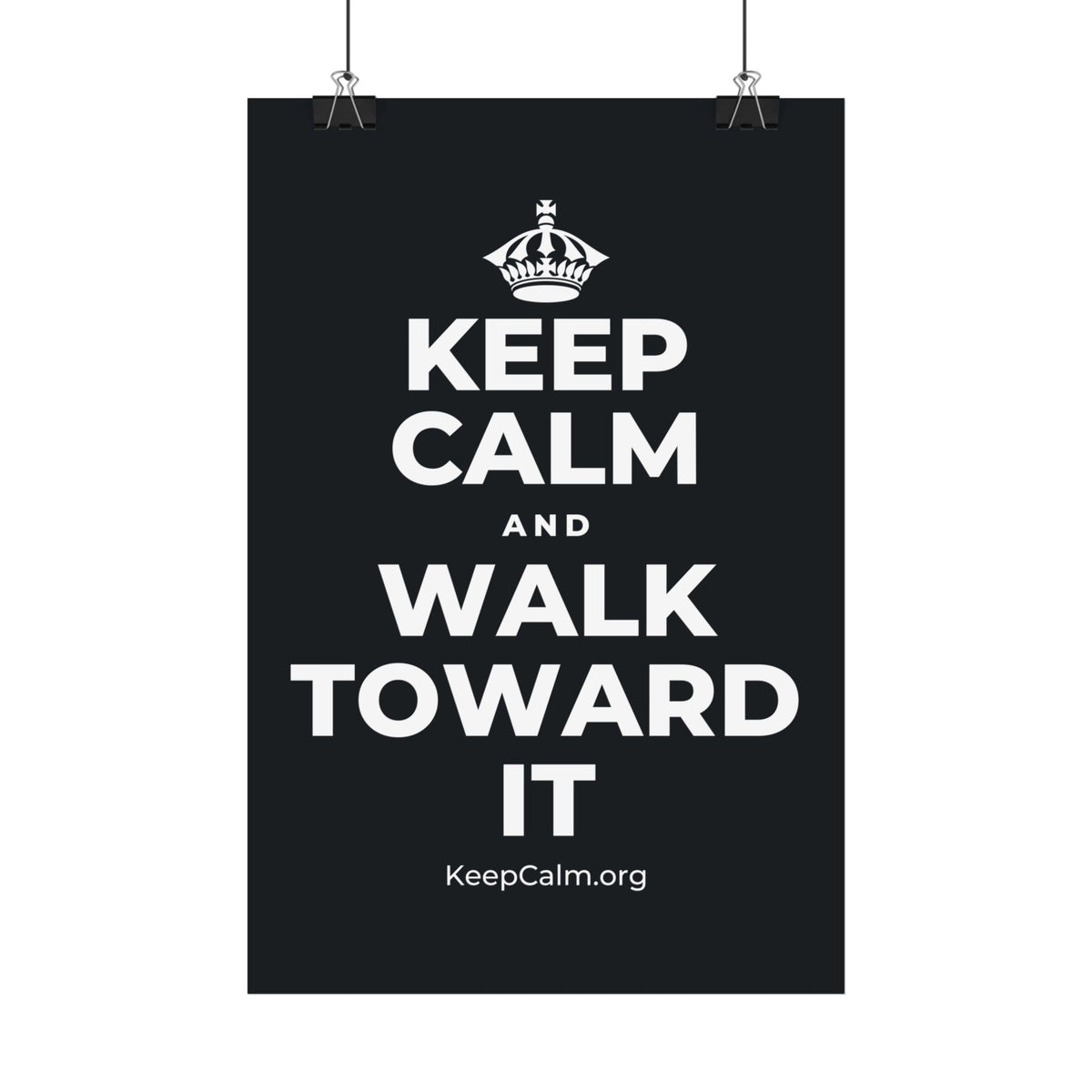 KEEP CALM AND WALK TOWARD IT Satin Poster (Dark)