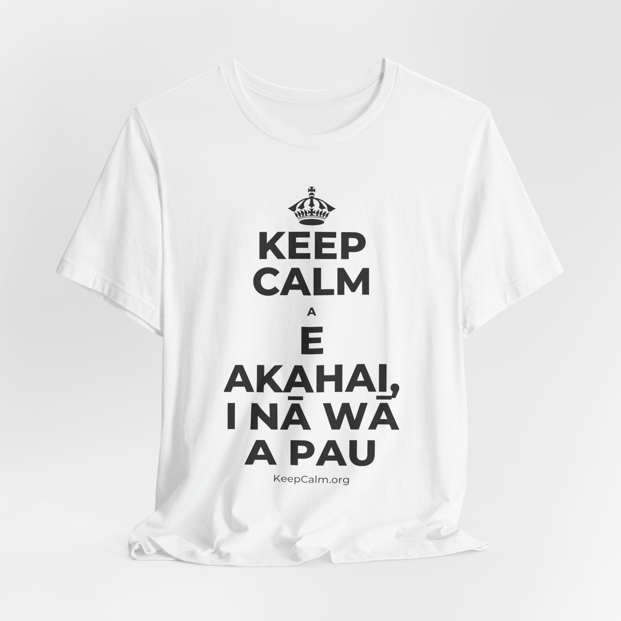 KEEP CALM A E AKAHAI, I NĀ WĀ A PAU T-Shirt (White–Asphalt)