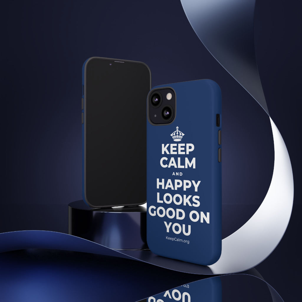 KEEP CALM AND HAPPY LOOKS GOOD ON YOU Phone Case