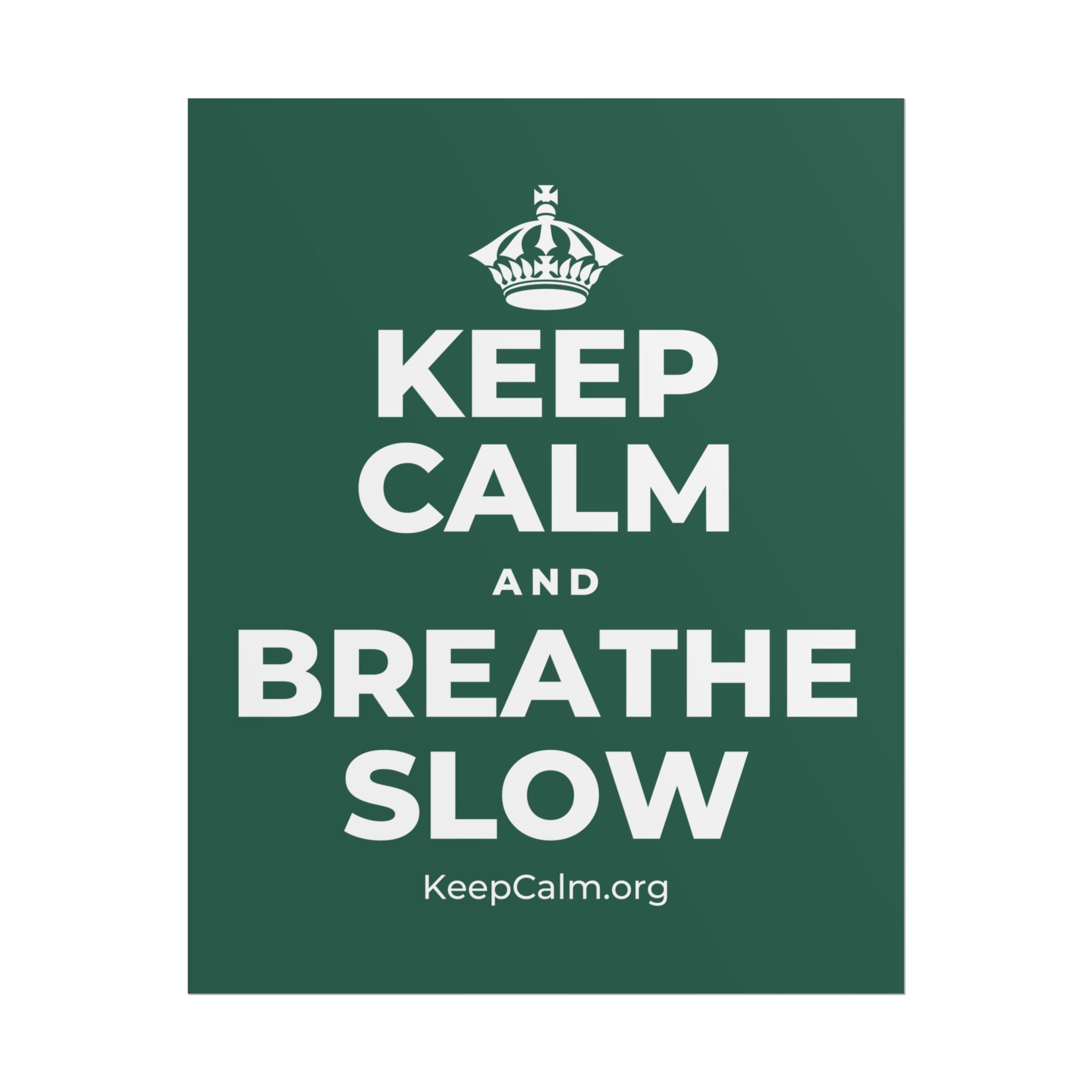 KEEP CALM AND BREATHE SLOW Poster