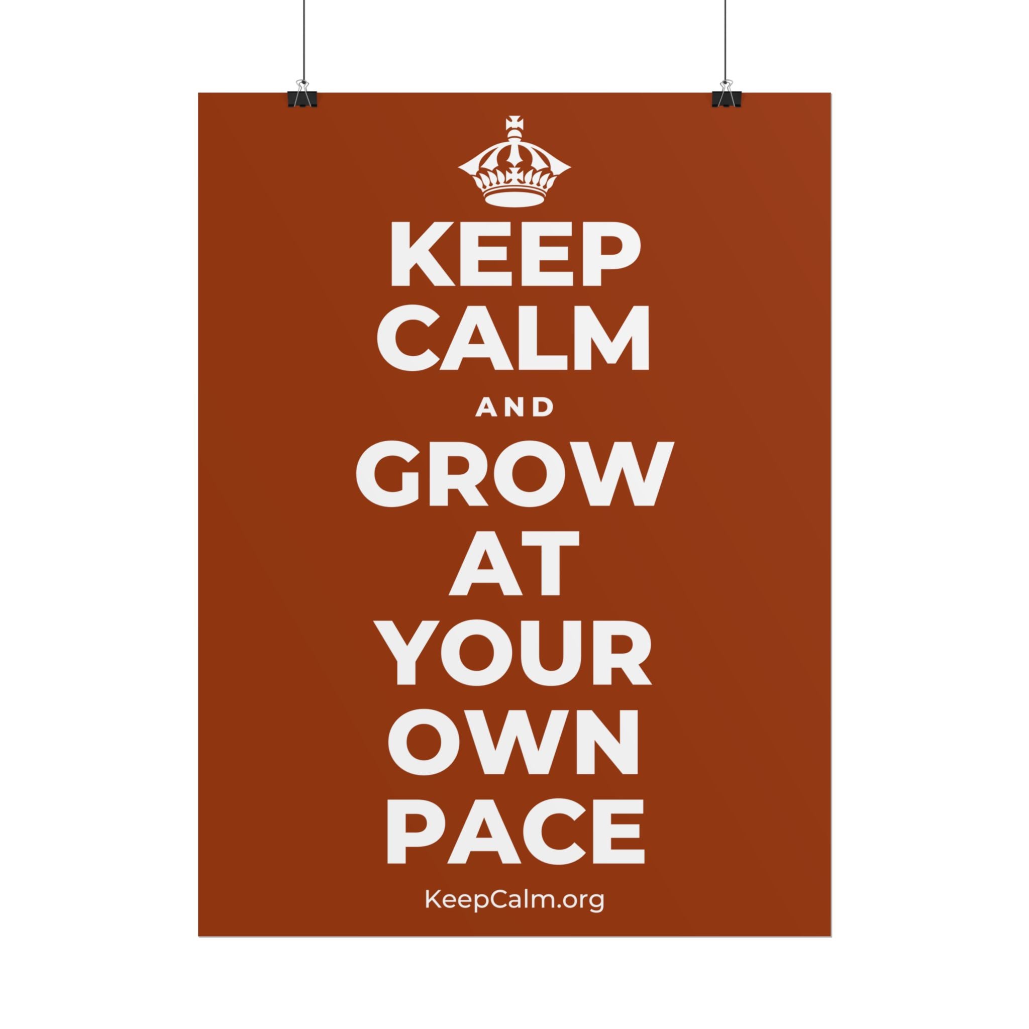 KEEP CALM AND GROW AT YOUR OWN PACE Poster