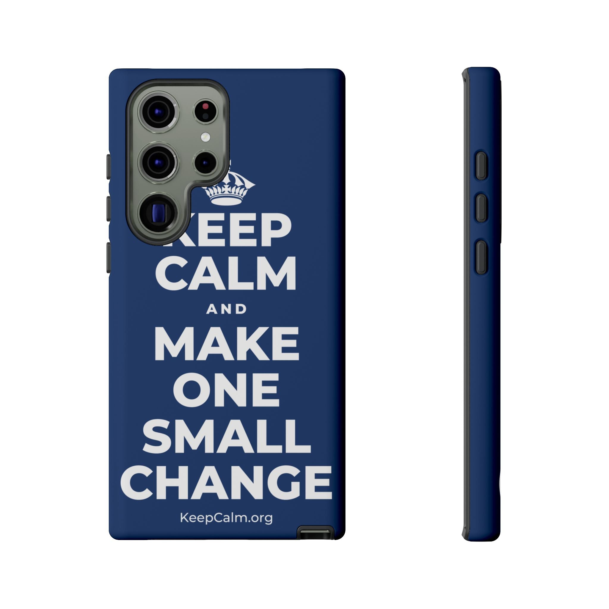 KEEP CALM AND MAKE ONE SMALL CHANGE Phone Case